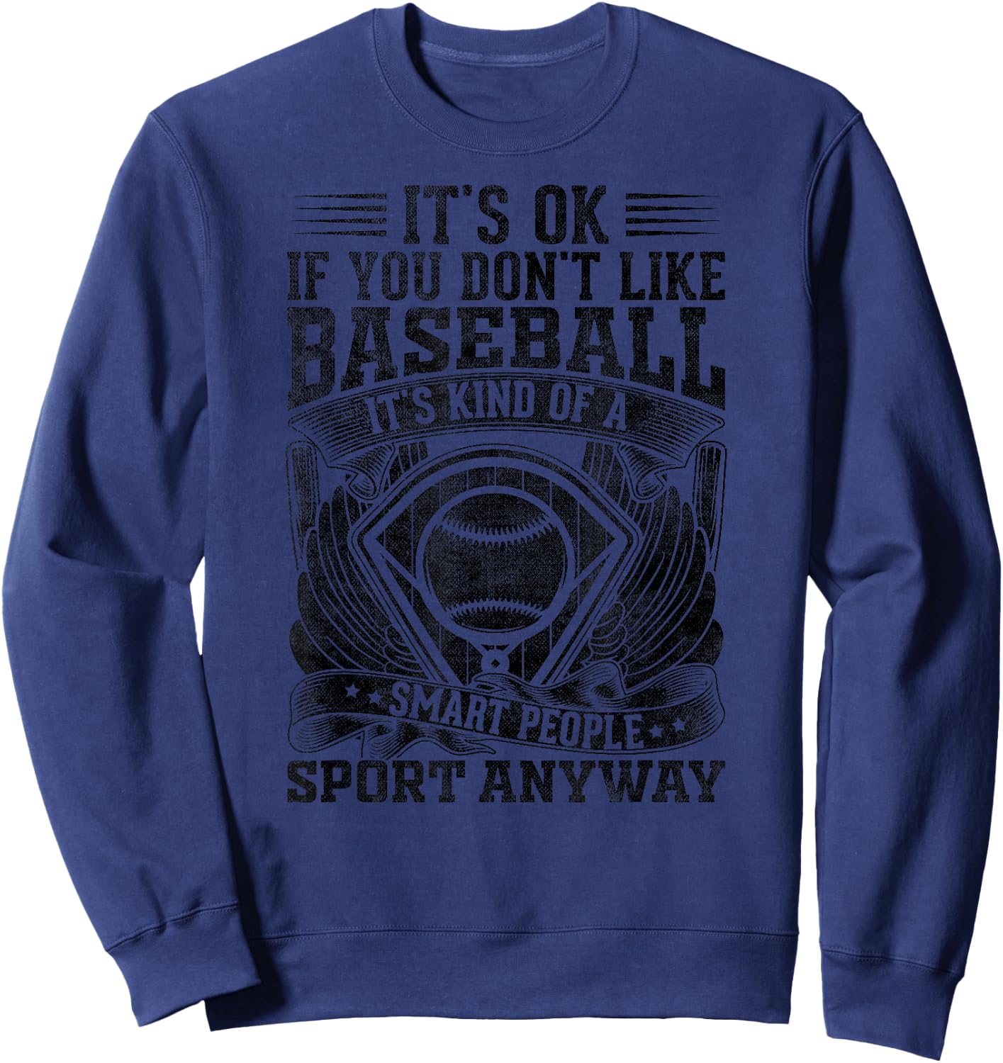 It's Ok If You Don't Like Baseball It's A Smart People Sport Sweatshirt - Sweatshirt | Navy