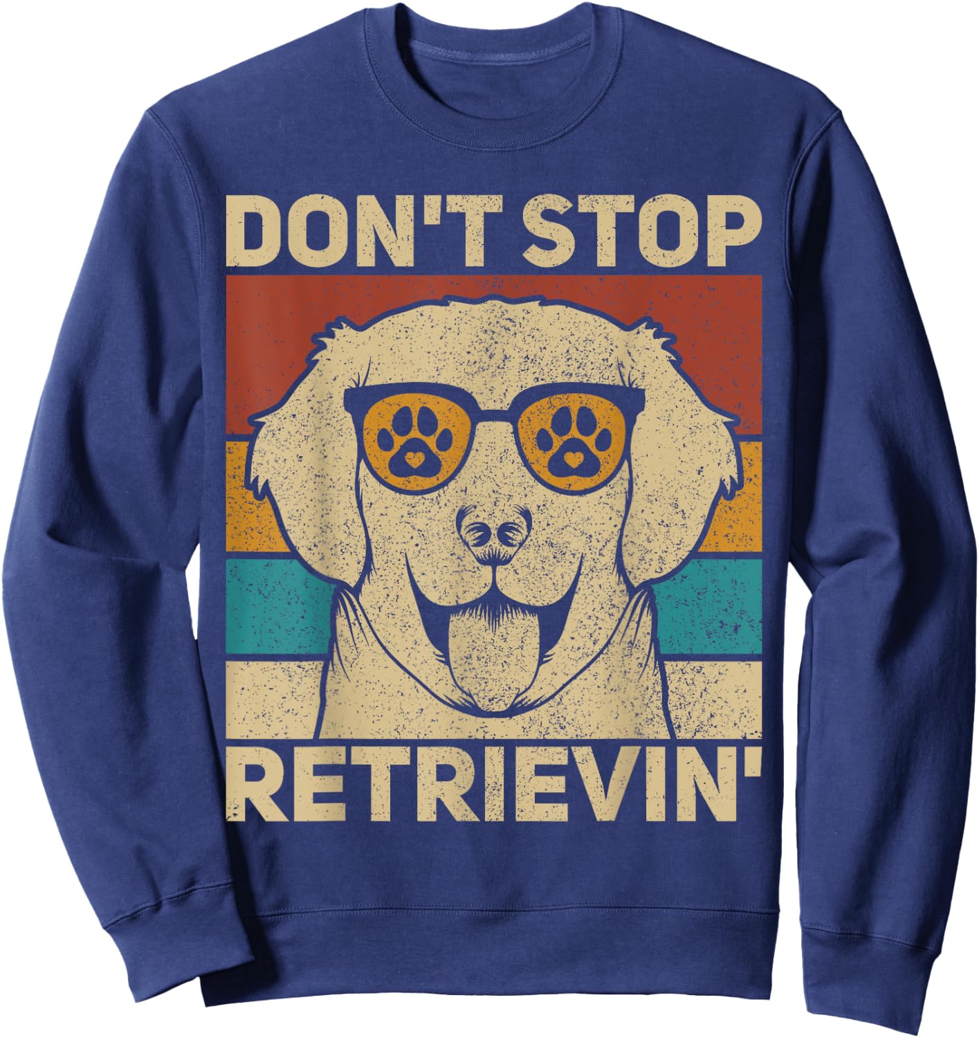 Don't Stop Retrieving Dog Lover Lab Owner Labrador Retriever Women Kids Sweatshirt - Sweatshirt | Navy