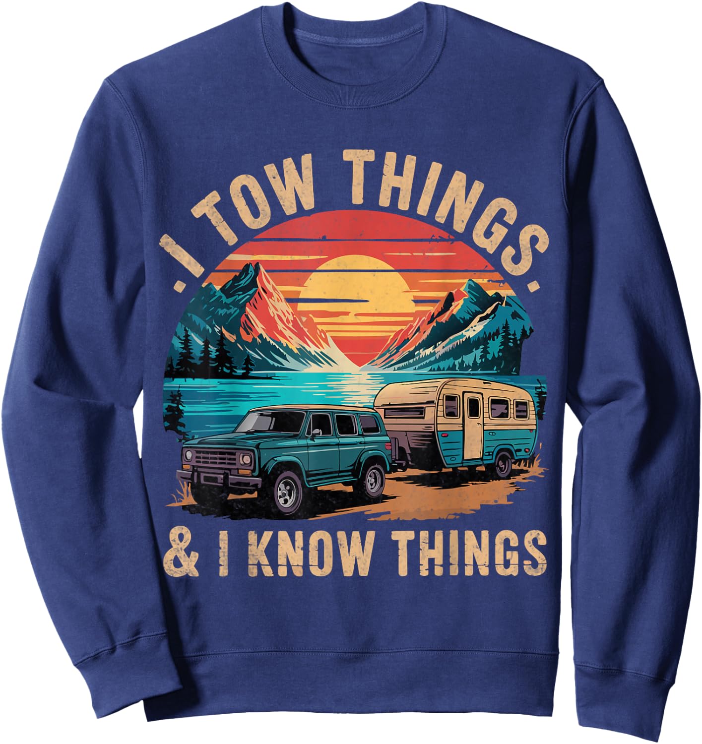 I Tow Things and I know Things Fathers Day Sweatshirt - Sweatshirt | Navy