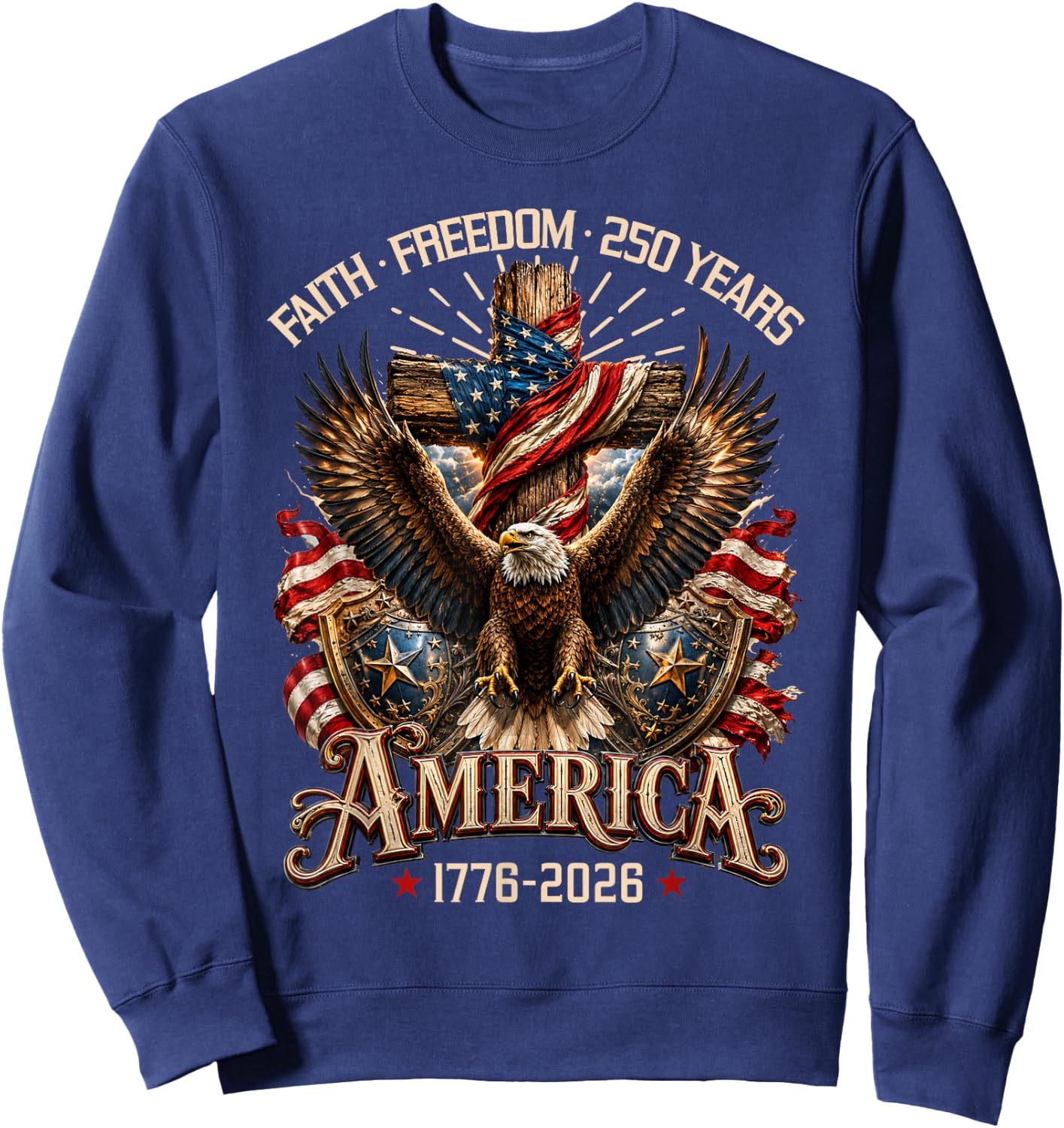 Faith Freedom 250 Years Christian Cross Eagle 4th of July Sweatshirt - Sweatshirt | Navy