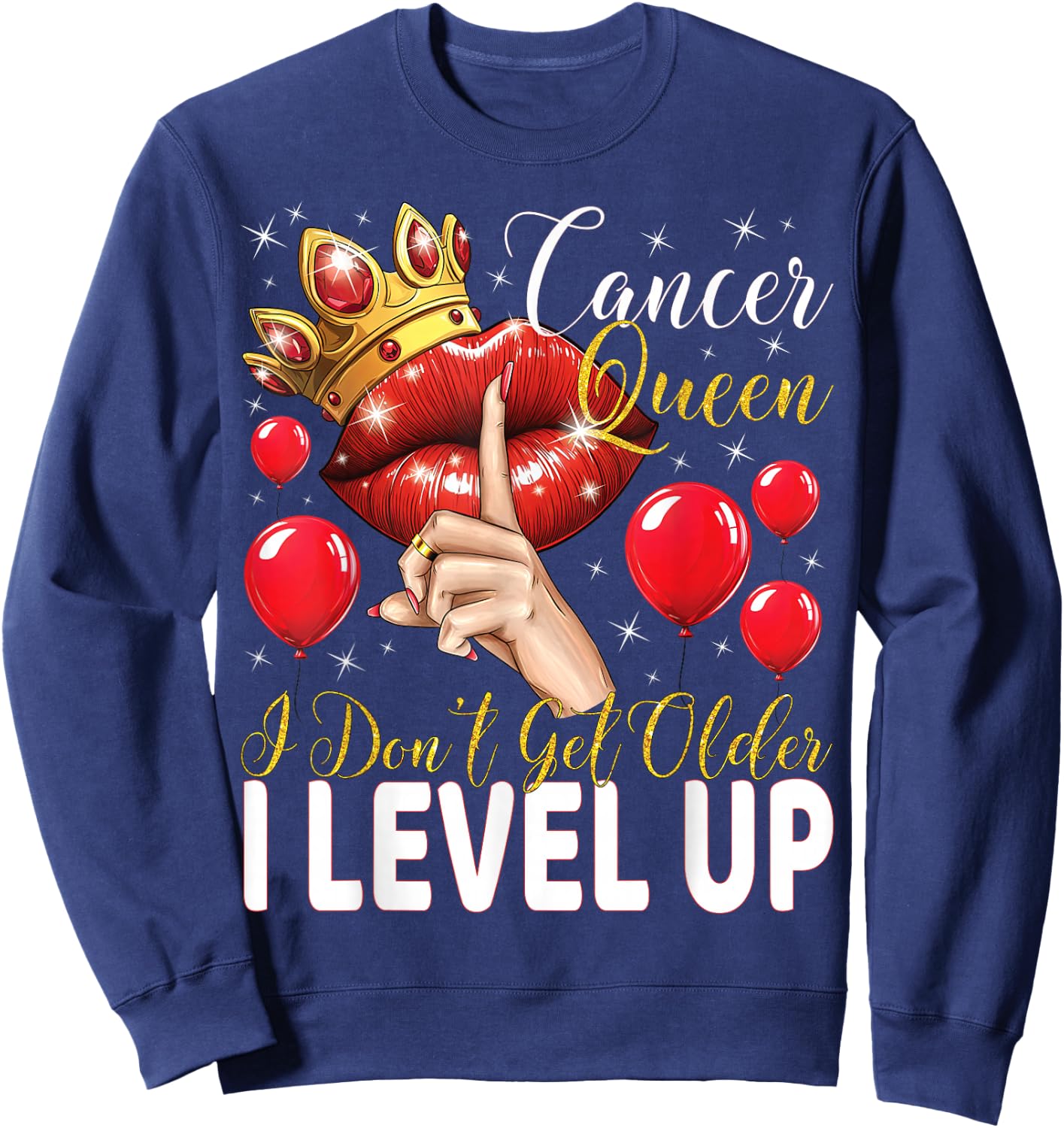 Cancer Queen I Don't Get Older I Level Up Birthday Queen Sweatshirt - Sweatshirt | Navy