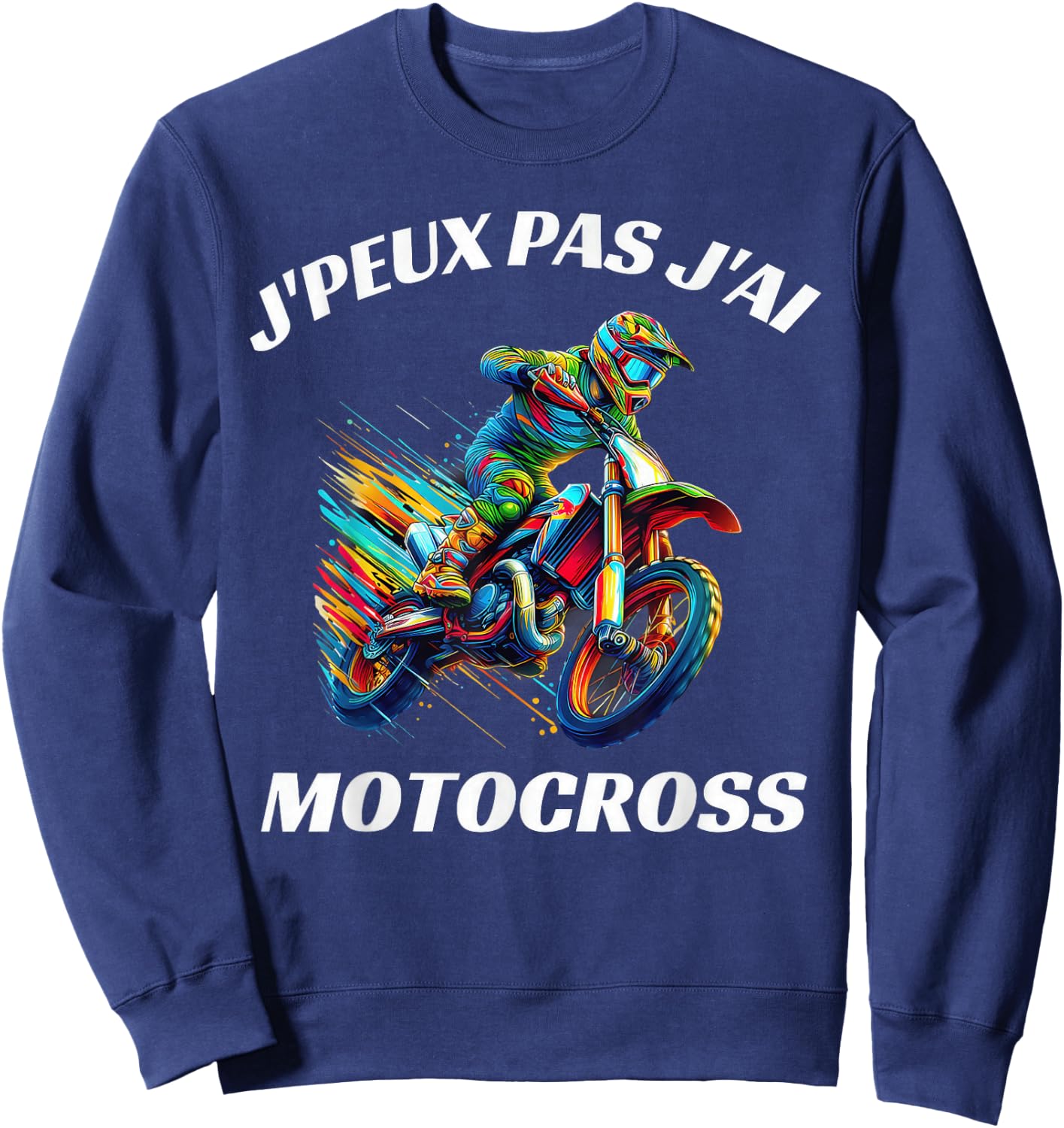 J'peux Pas J'Ai Motocross Funny Moto Cross , Black, S Sweatshirt - Sweatshirt | Navy