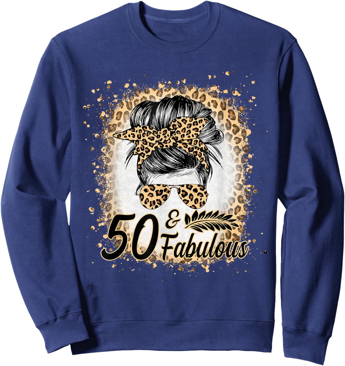 50 and Fabulous Birthday Women 50 Year Old Fabulous Leopard Sweatshirt - Sweatshirt | Navy