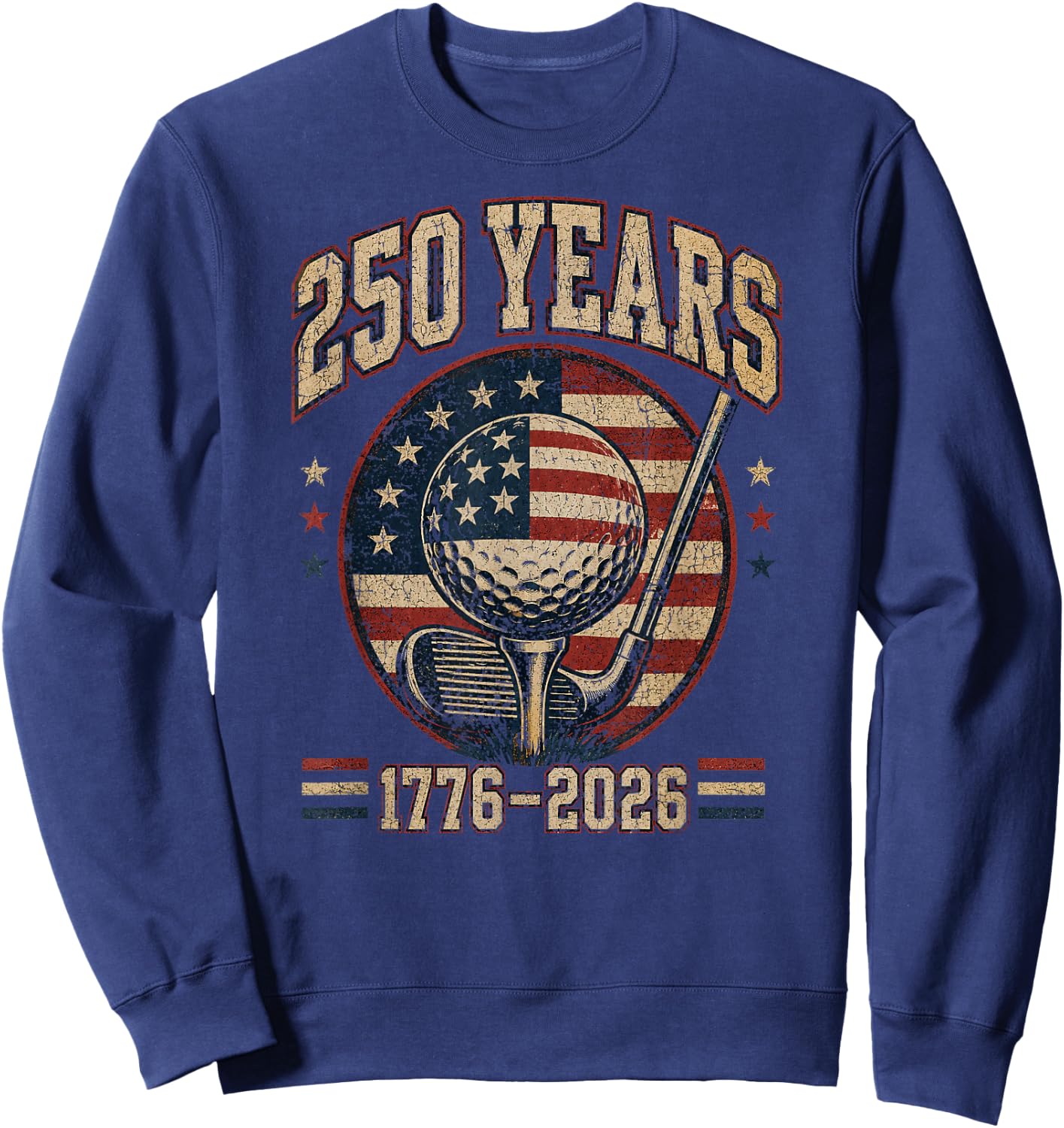 250th Anniversary 250 USA America Golf 1776 2026 Patriotic Sweatshirt - Sweatshirt | Navy