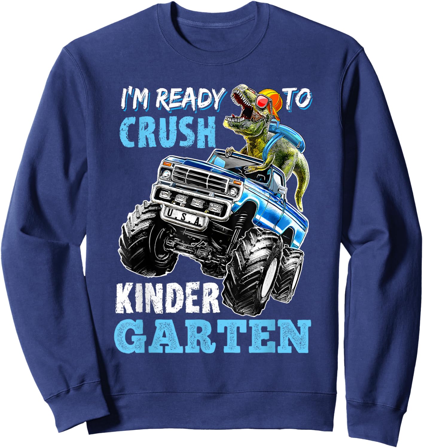 I'm Ready To Crush Kindergarten Monster Truck Dinosaur Boys Sweatshirt - Sweatshirt | Navy