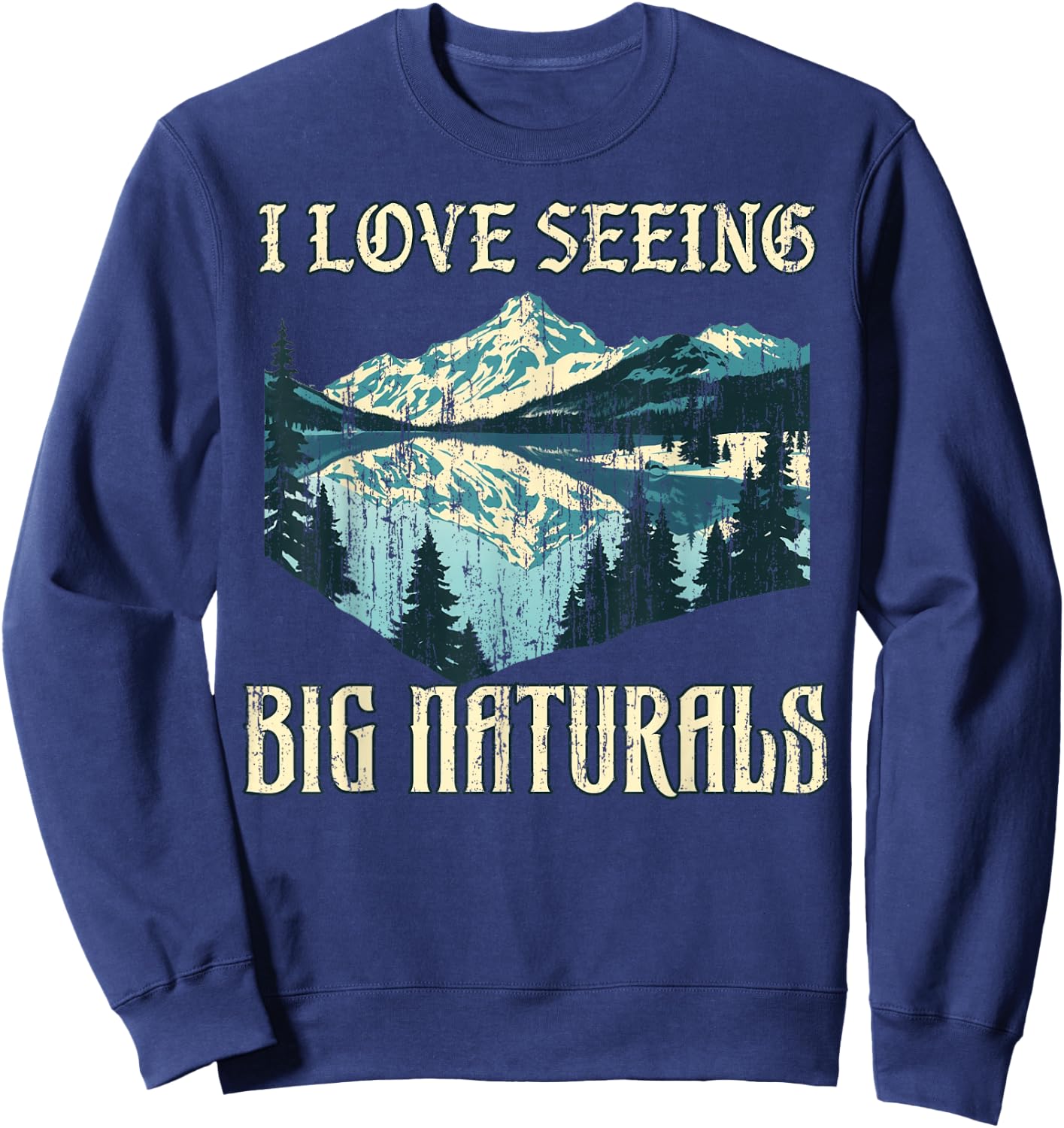 I Love Seeing Big Naturals Vintage Sweatshirt - Sweatshirt | Navy