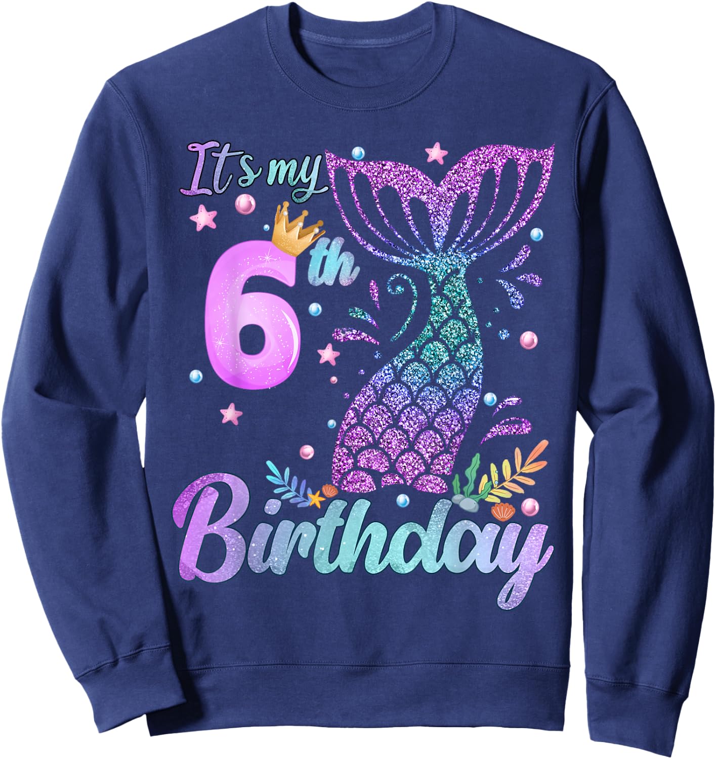 It's My 6th Birthday Mermaid Girl Theme 6 Years Old Sweatshirt - Sweatshirt | Navy