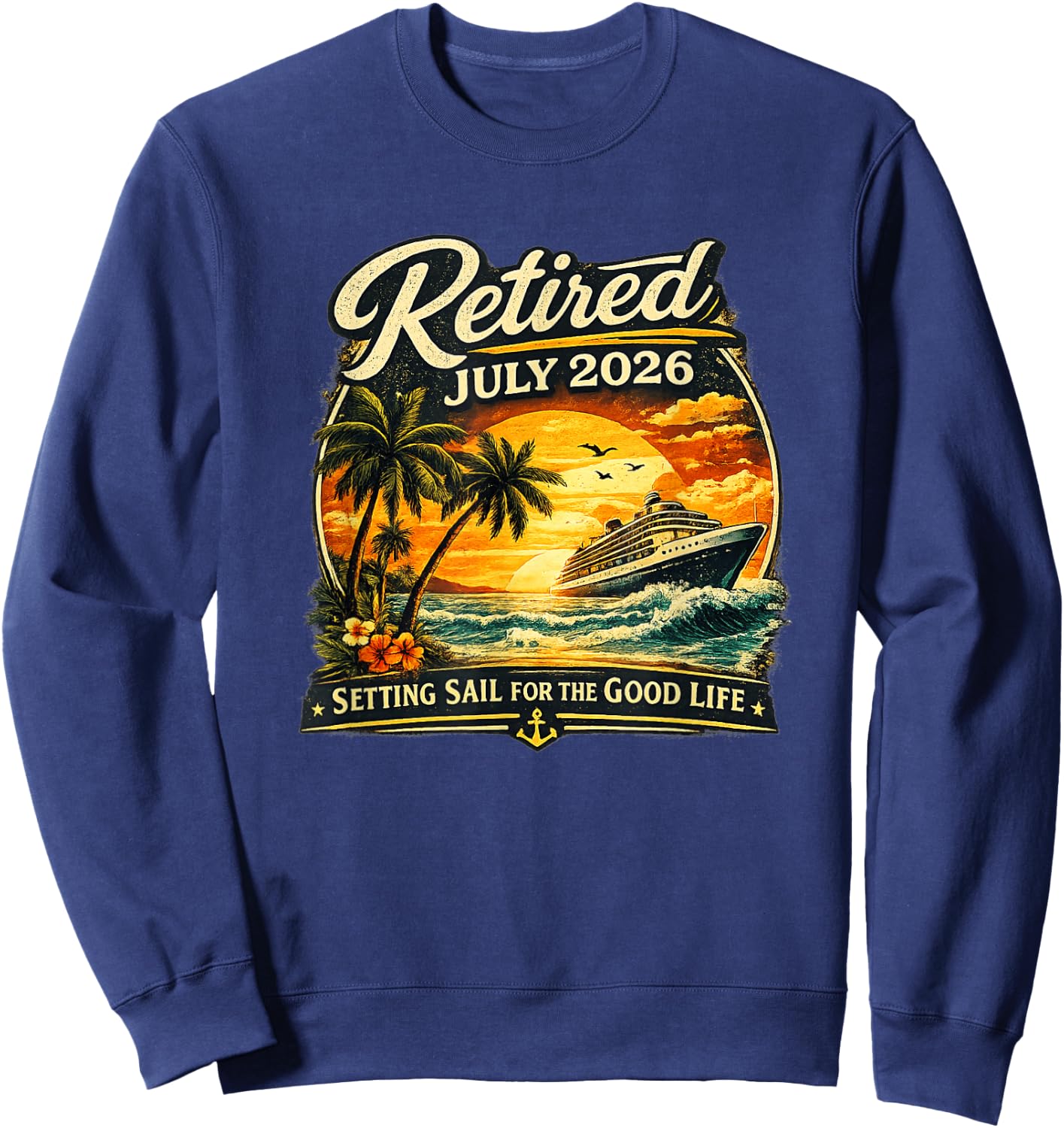 Retired July 2026 Retirement Men Women Sweatshirt - Sweatshirt | Navy