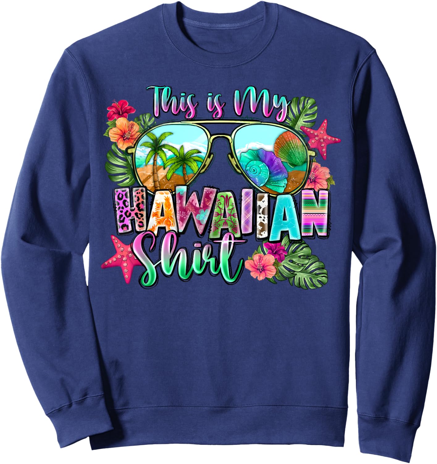 This Is My Hawaiian Shirt Summer Holiday Hawaii Beach Funny , black Sweatshirt - Sweatshirt | Navy