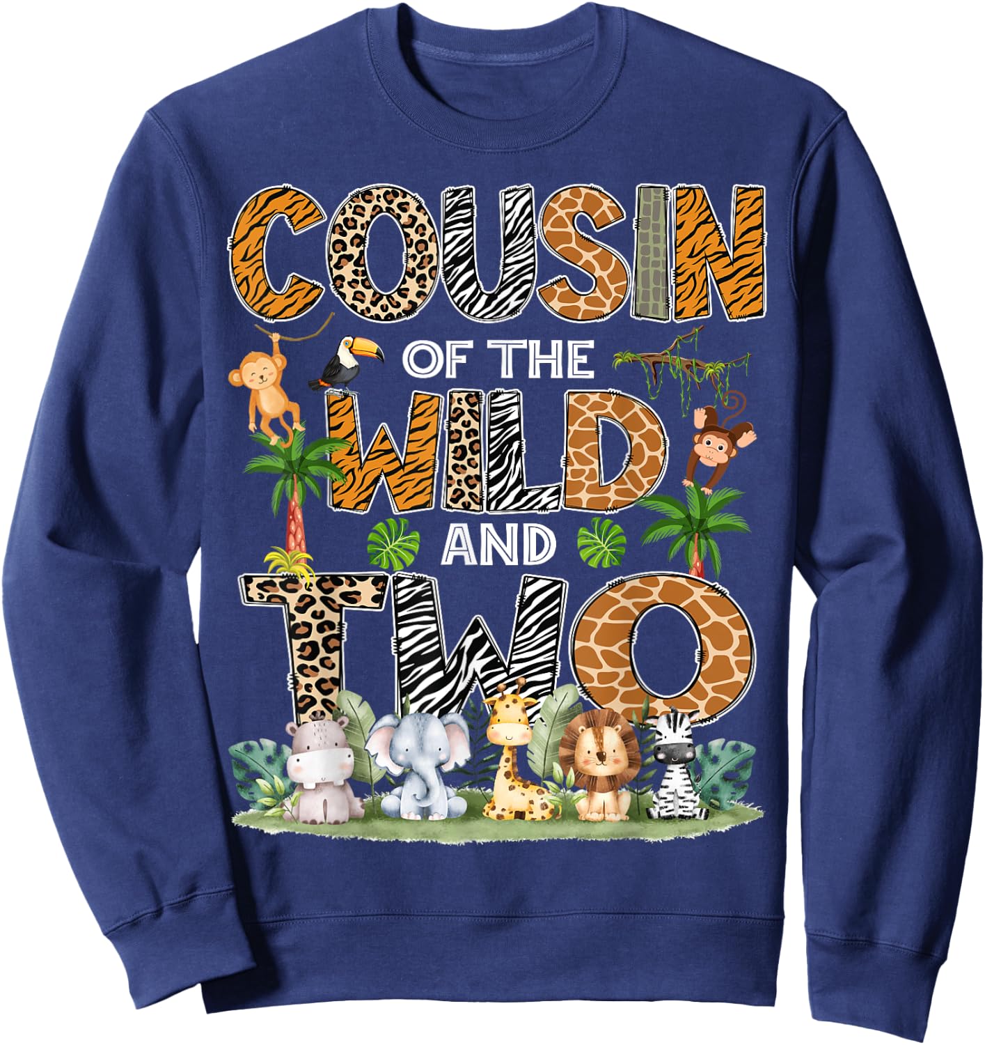Cousin Of The Wild And Two Zoo Safari Jungle Birthday Sweatshirt - Sweatshirt | Navy