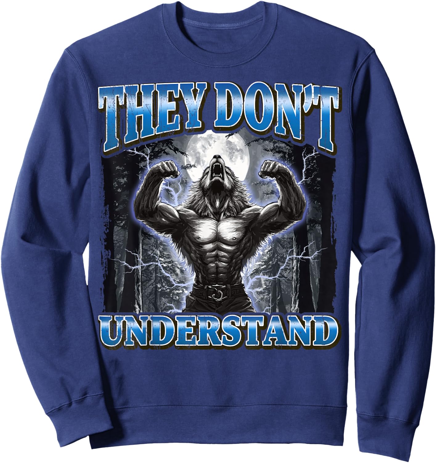 They Don't Understand Funny Werewolf Meme Sweatshirt - Sweatshirt | Navy