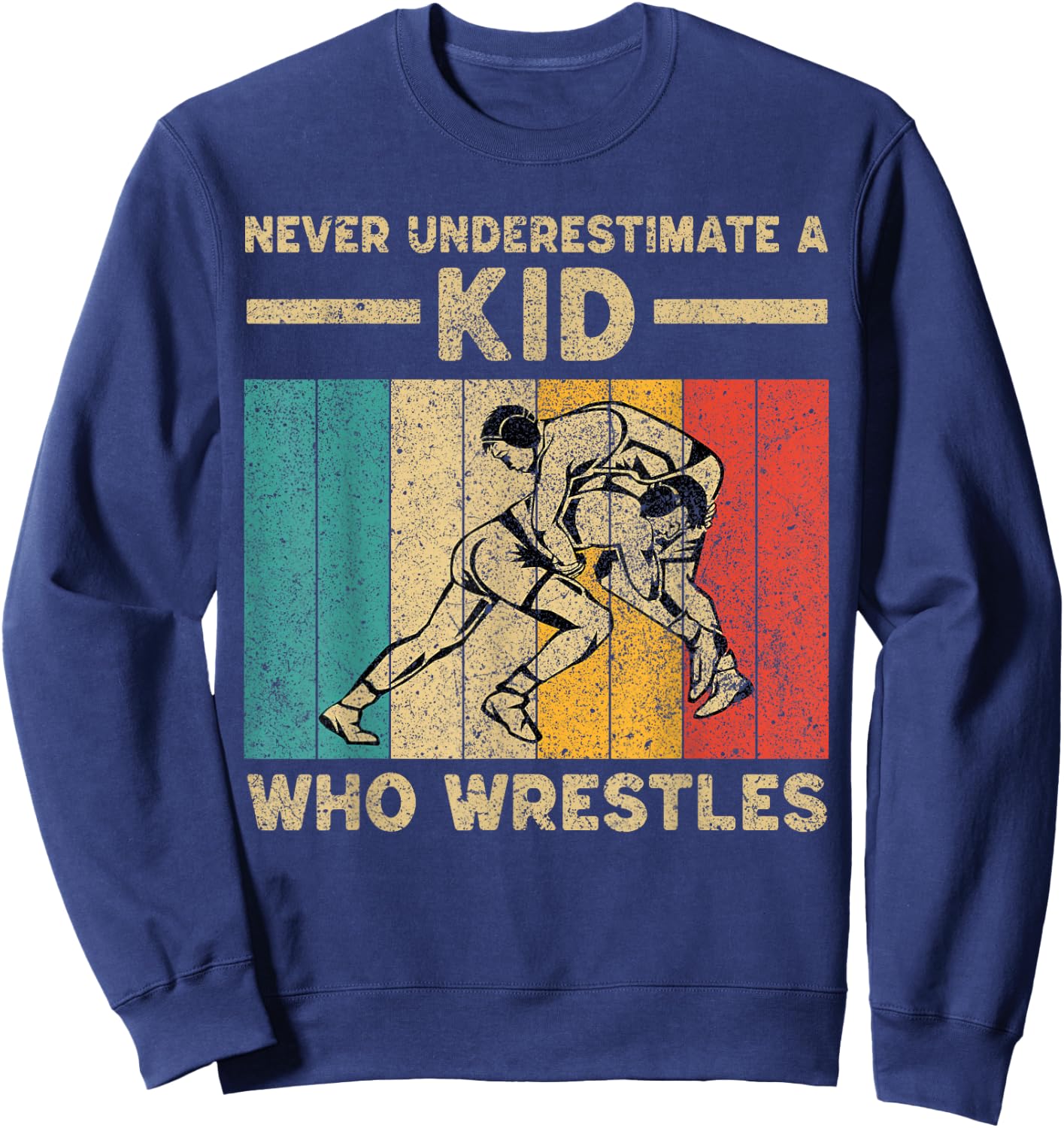 Never Underestimate A Kid Who Wrestles Vintage Wrestling Sweatshirt - Sweatshirt | Navy