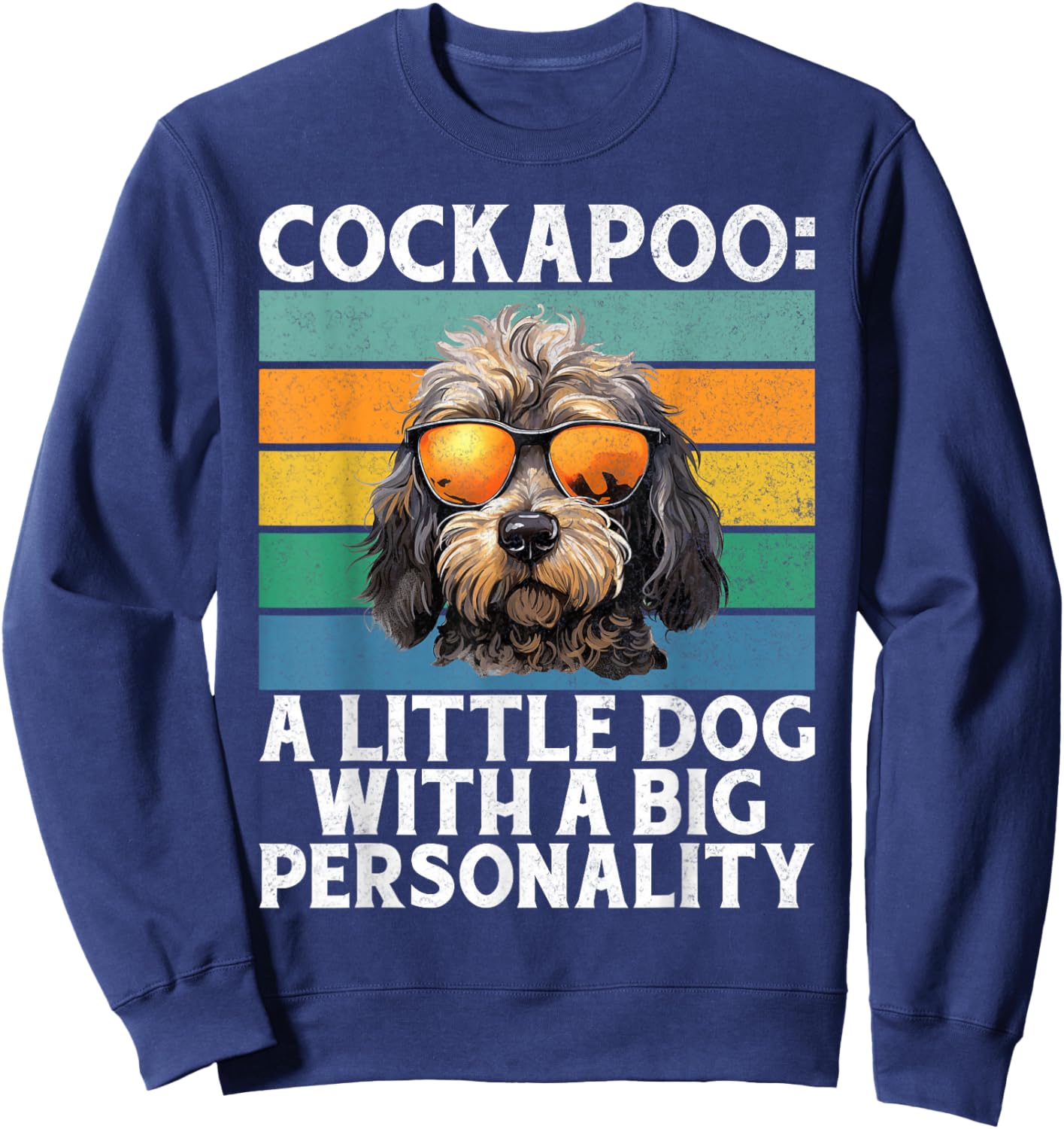 Cockapoo a little Dog with a big Personality Cockapoo Sweatshirt - Sweatshirt | Navy