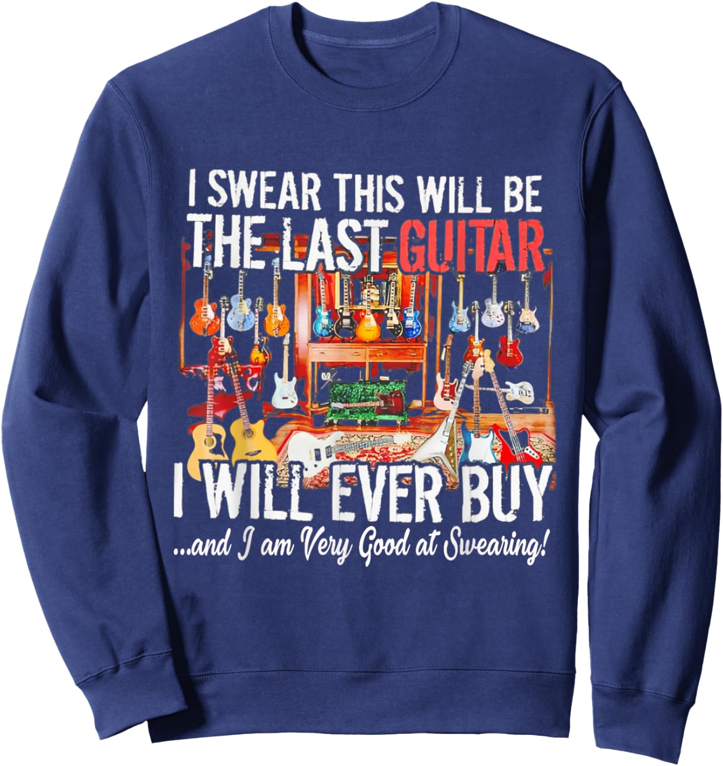 Funny I Swear This Will Be The Last Guitar Guitar Lover Sweatshirt - Sweatshirt | Navy