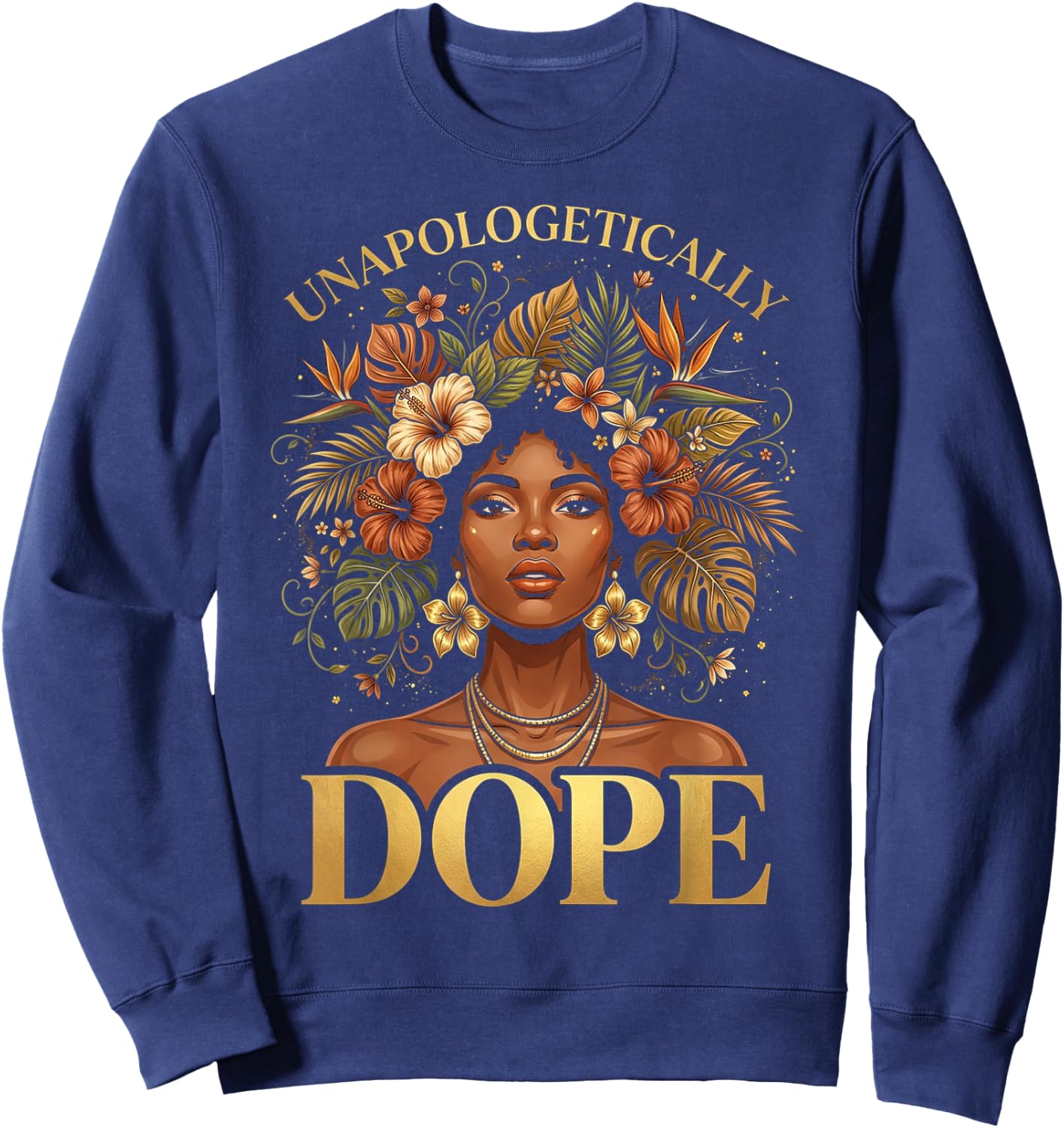 Black Women Unapologetically Dope Juneteenth Black History Sweatshirt - Sweatshirt | Navy