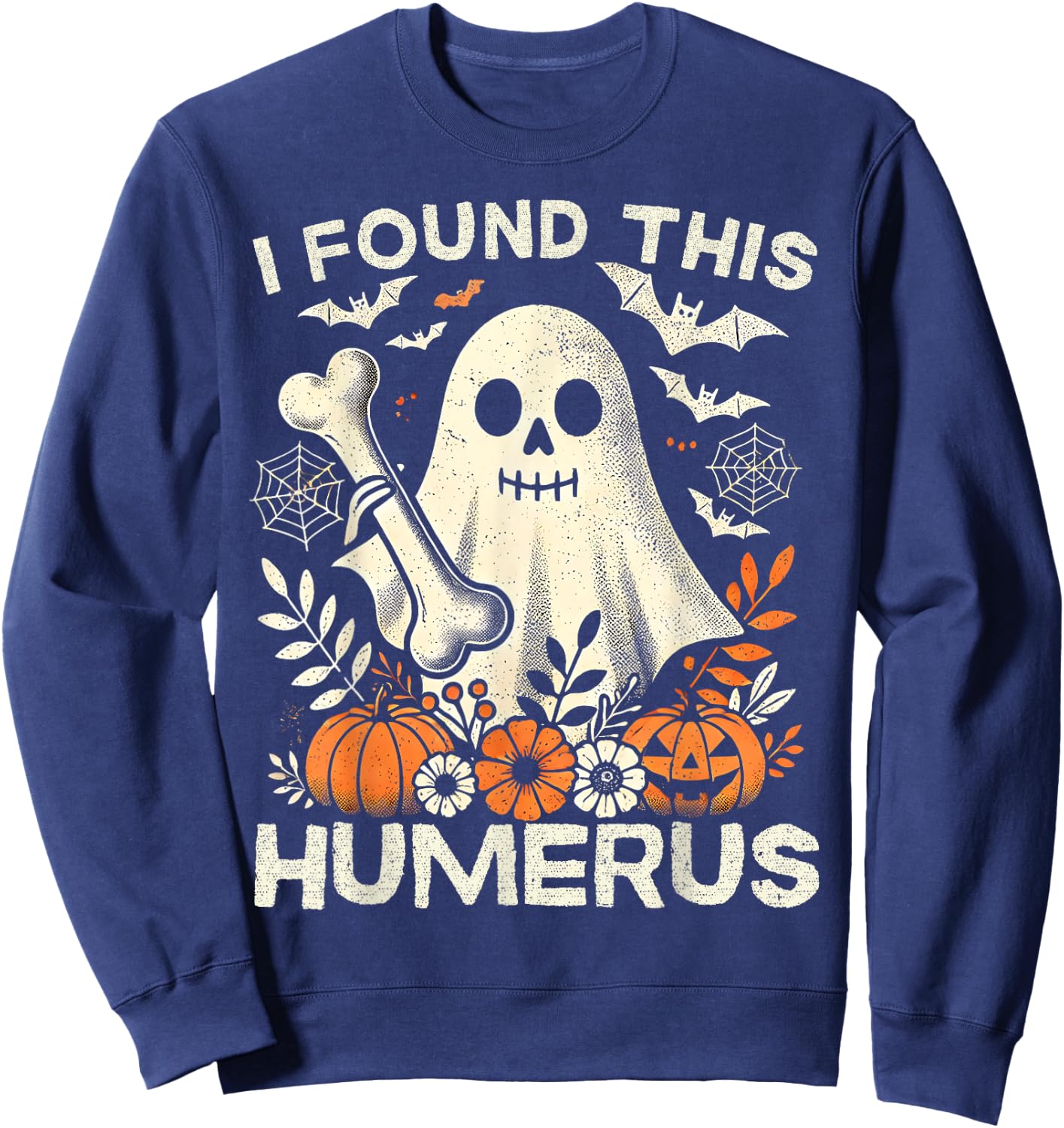 Funny I Found This Humerus Ghost Halloween Costume Boo Sweatshirt - Sweatshirt | Navy