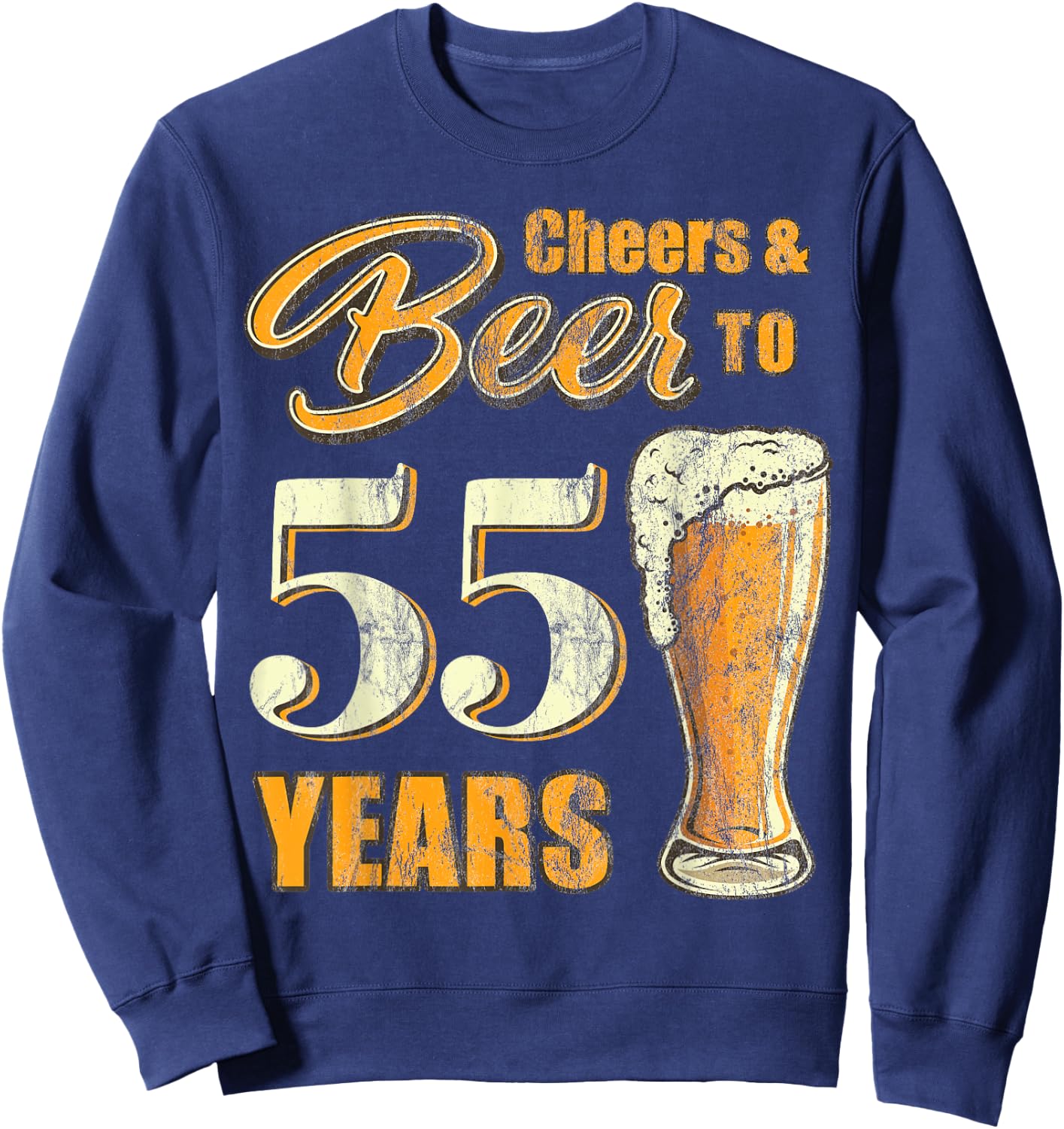 Cheers And Beers To 55 Years Funny Birthday Party Vintage Sweatshirt - Sweatshirt | Navy