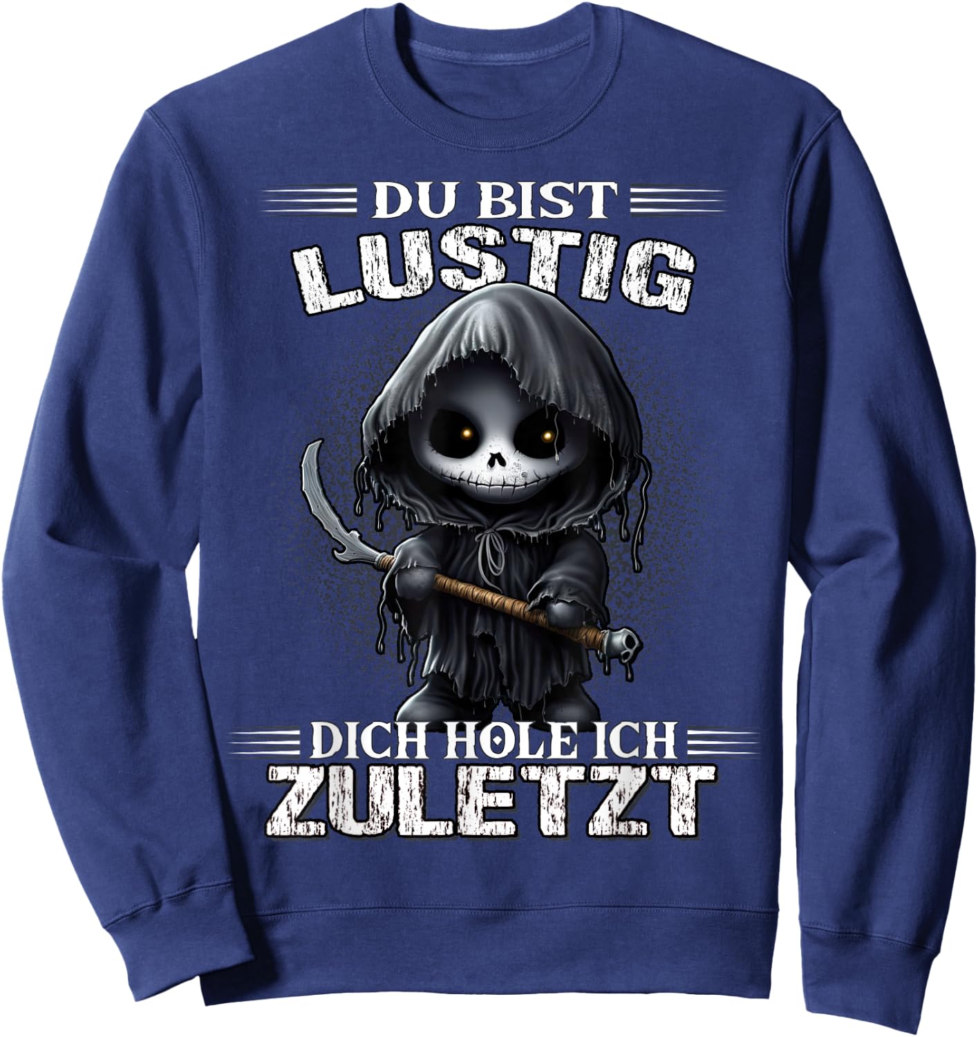with German Text "Du bist lustig dich hol ich letzt Sarkasmus Reaper", black Sweatshirt - Sweatshirt | Navy