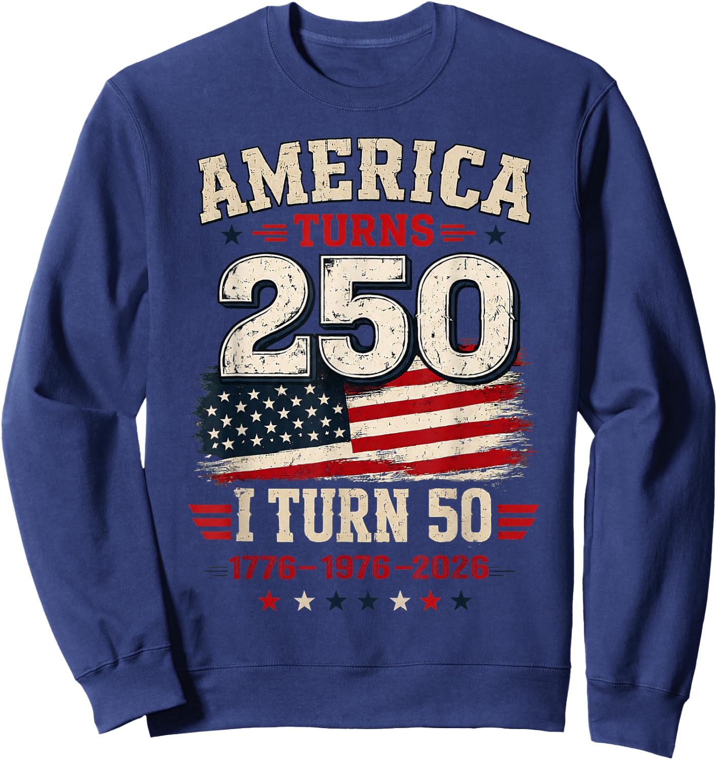 Vintage America Turns 250 I Turn 50 Patriotic 50th Birthday Sweatshirt - Sweatshirt | Navy