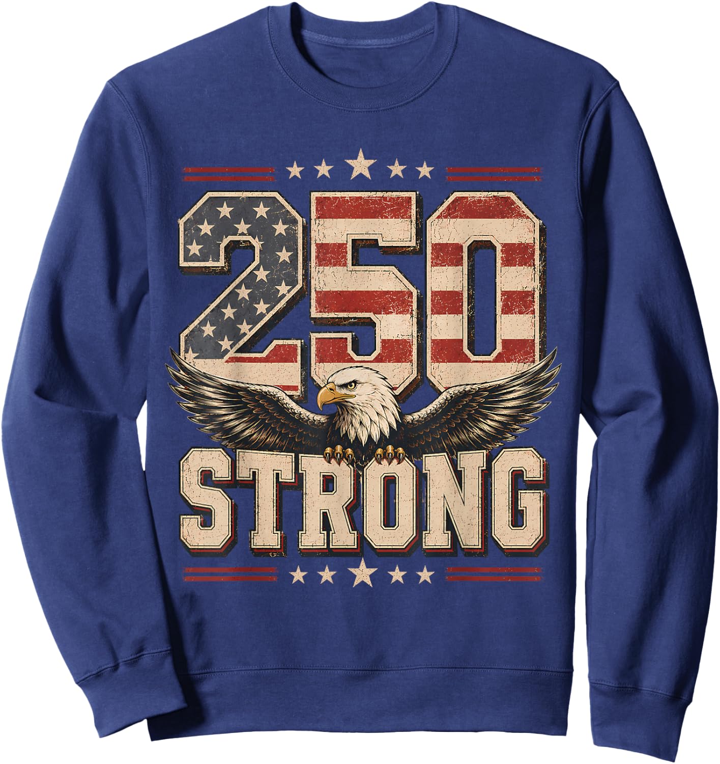 250 Strong USA Independence 250th Anniversary July 4th Sweatshirt - Sweatshirt | Navy