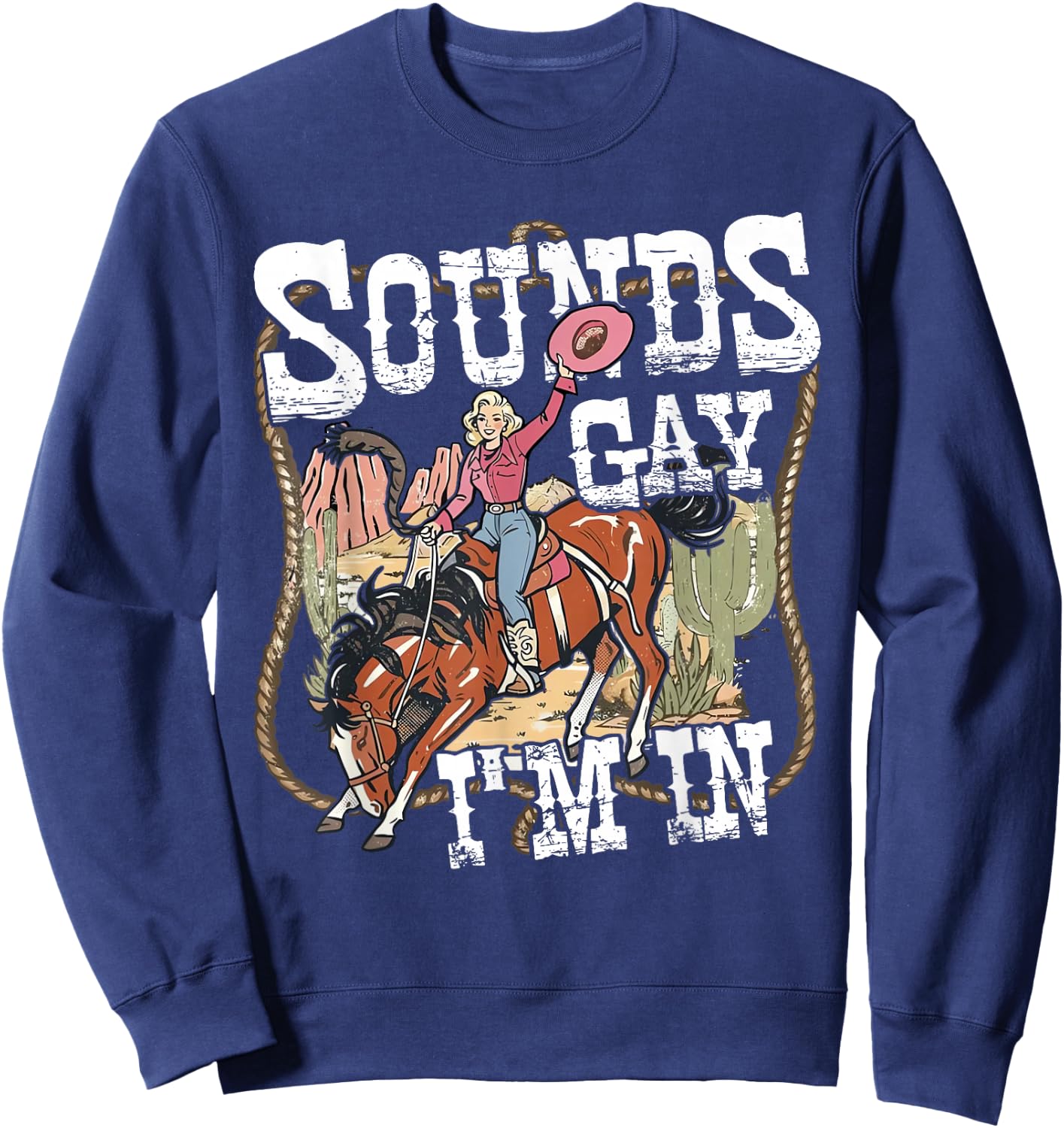 Retro Vintage Sounds Gay Im in Cowgirl Rodeo Lesbians LGBT Sweatshirt - Sweatshirt | Navy