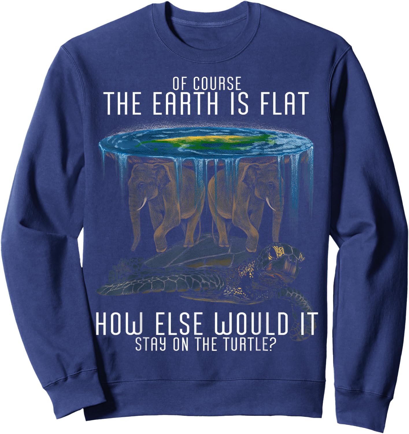 Earth Is Flat Society Schildkröte Elefanten Science Animal Sweatshirt - Sweatshirt | Navy