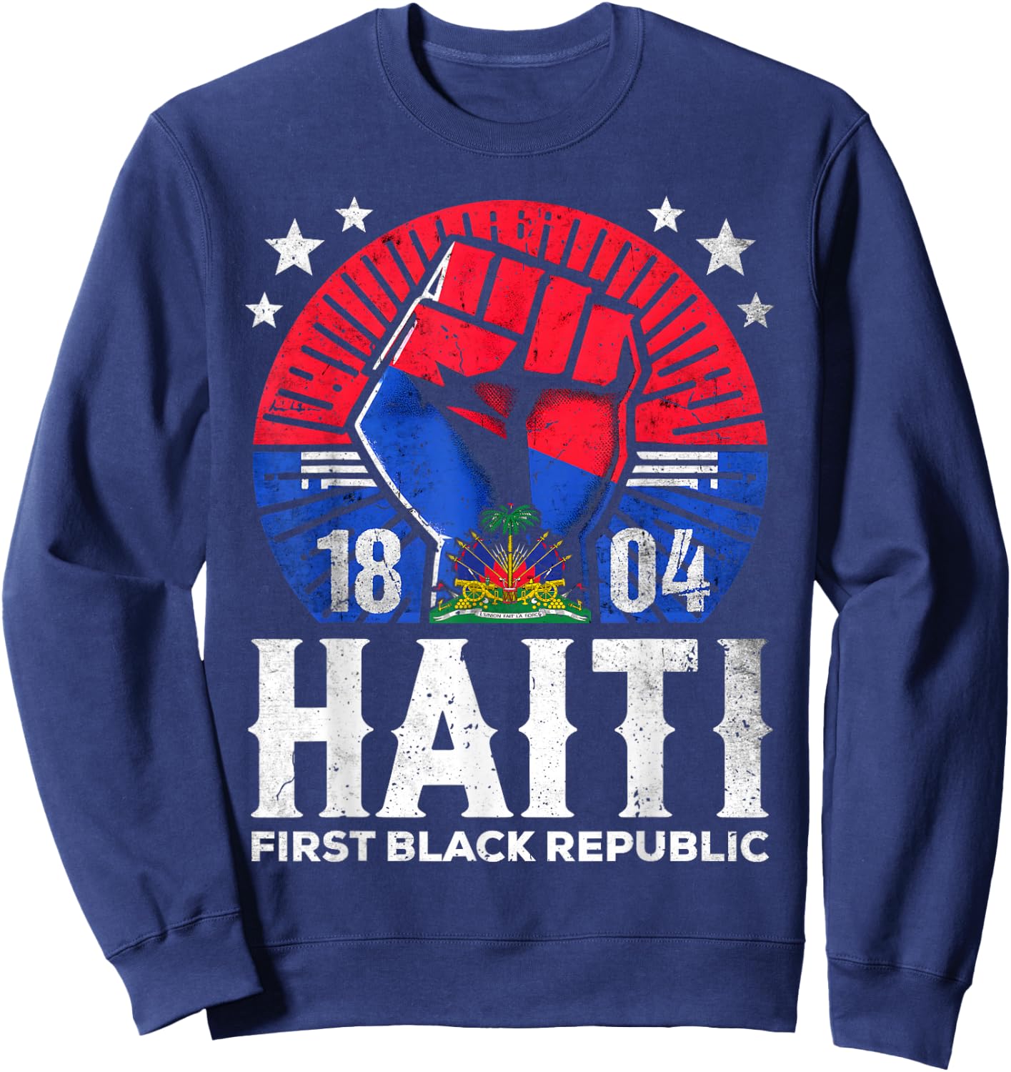 Haiti First Black Republic History Revolution Since 1804 Sweatshirt - Sweatshirt | Navy