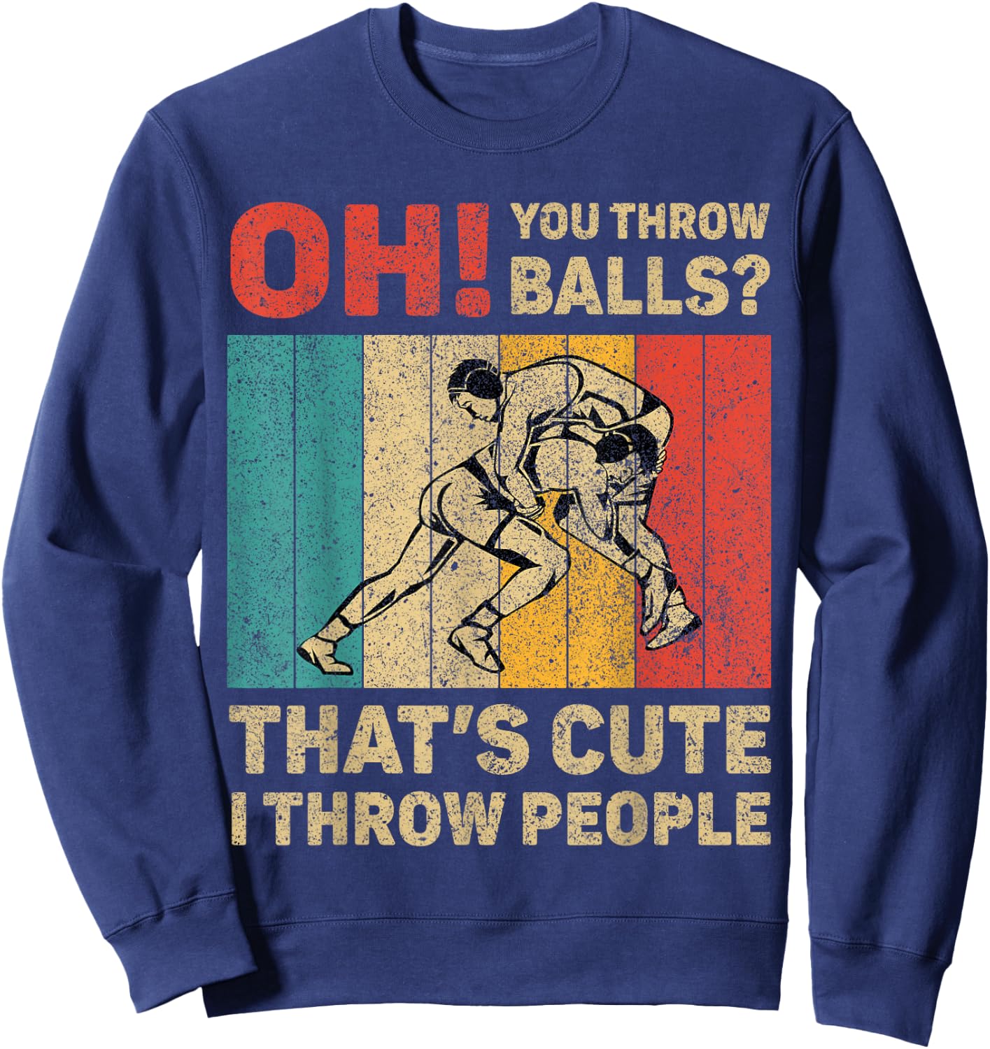 I Throw People Vintage Wrestling Wrestler Sweatshirt - Sweatshirt | Navy