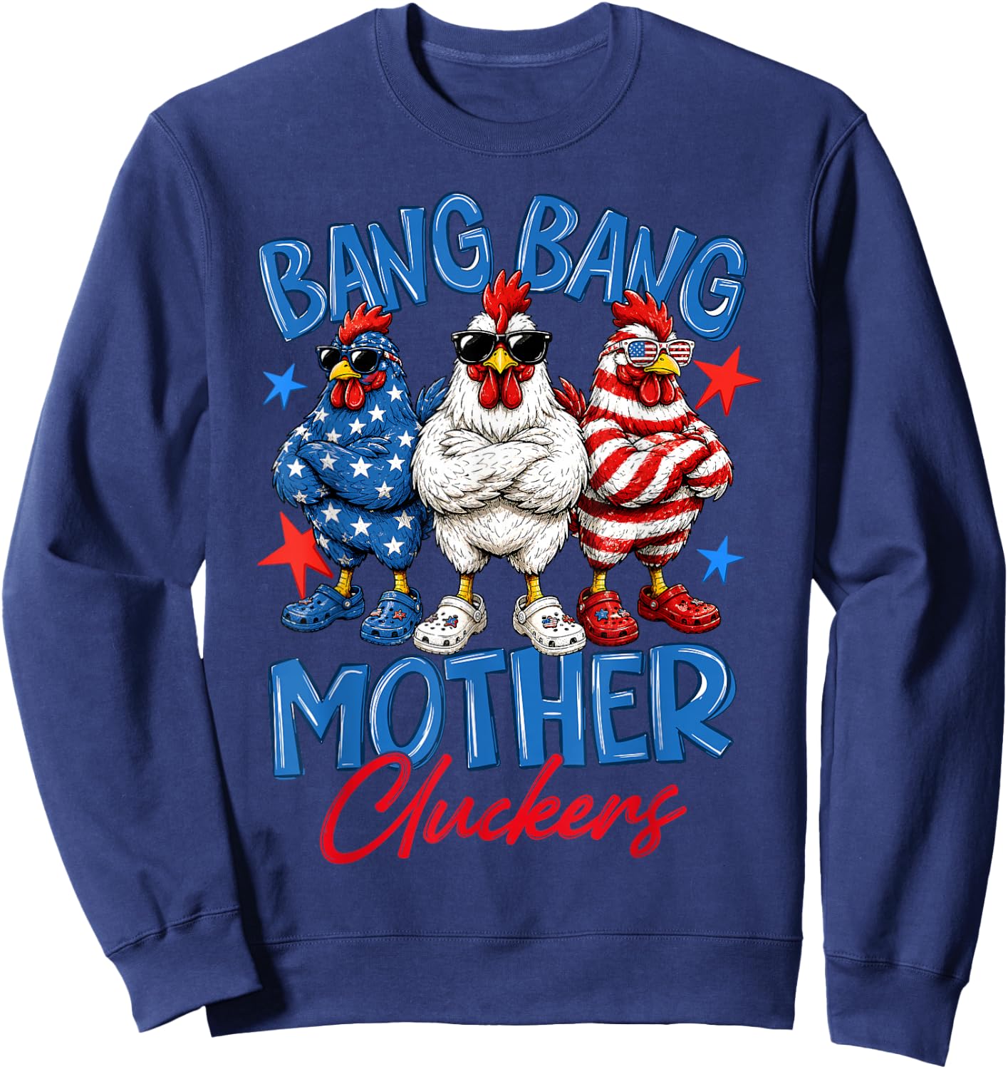 Bang Bang Mother Cluckers Funny 4th of July Chicken Sweatshirt - Sweatshirt | Navy