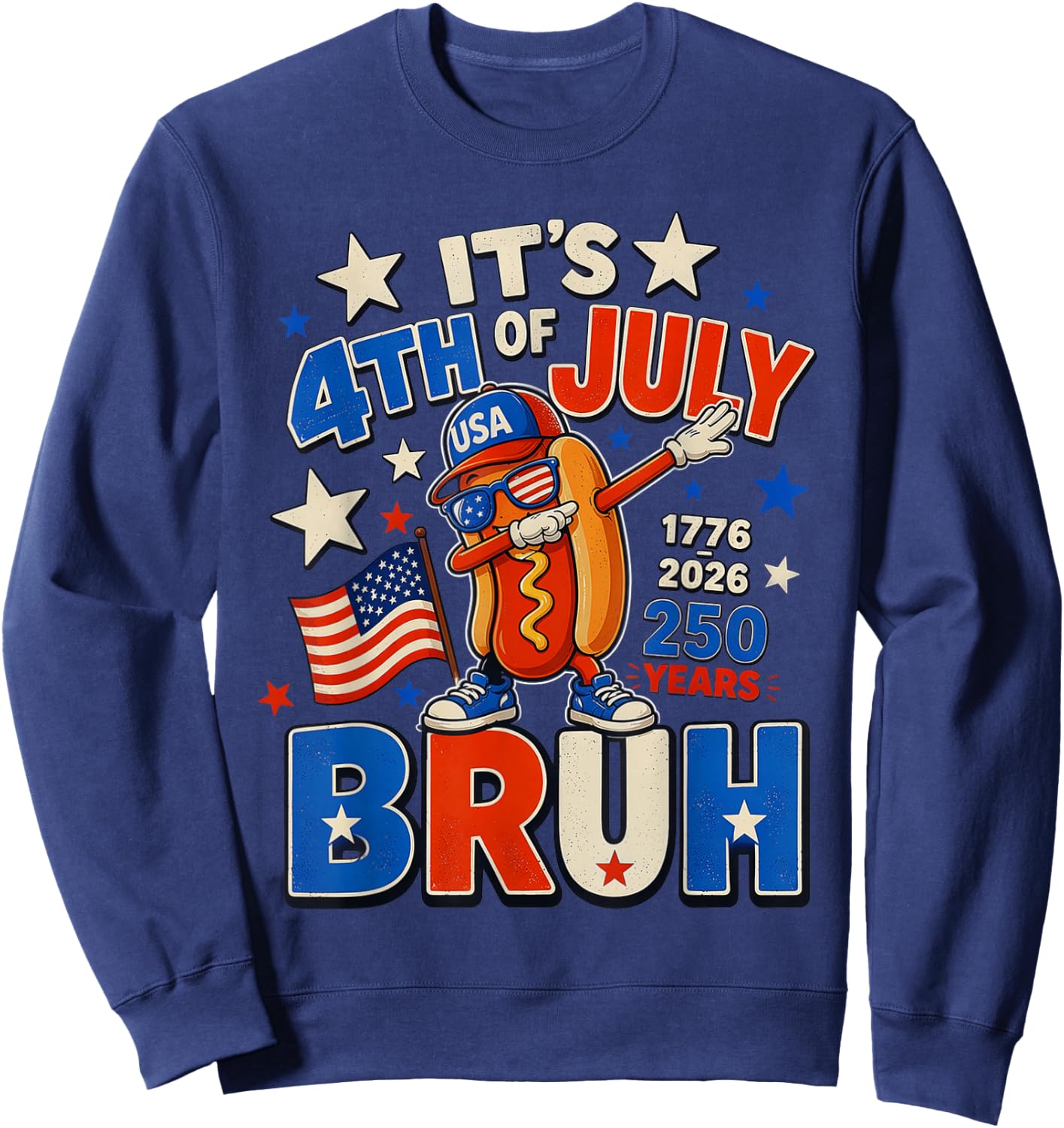 It's 4th of July Bruh Dabbing Hot Dog 250 Years 1776-2026 Sweatshirt - Sweatshirt | Navy