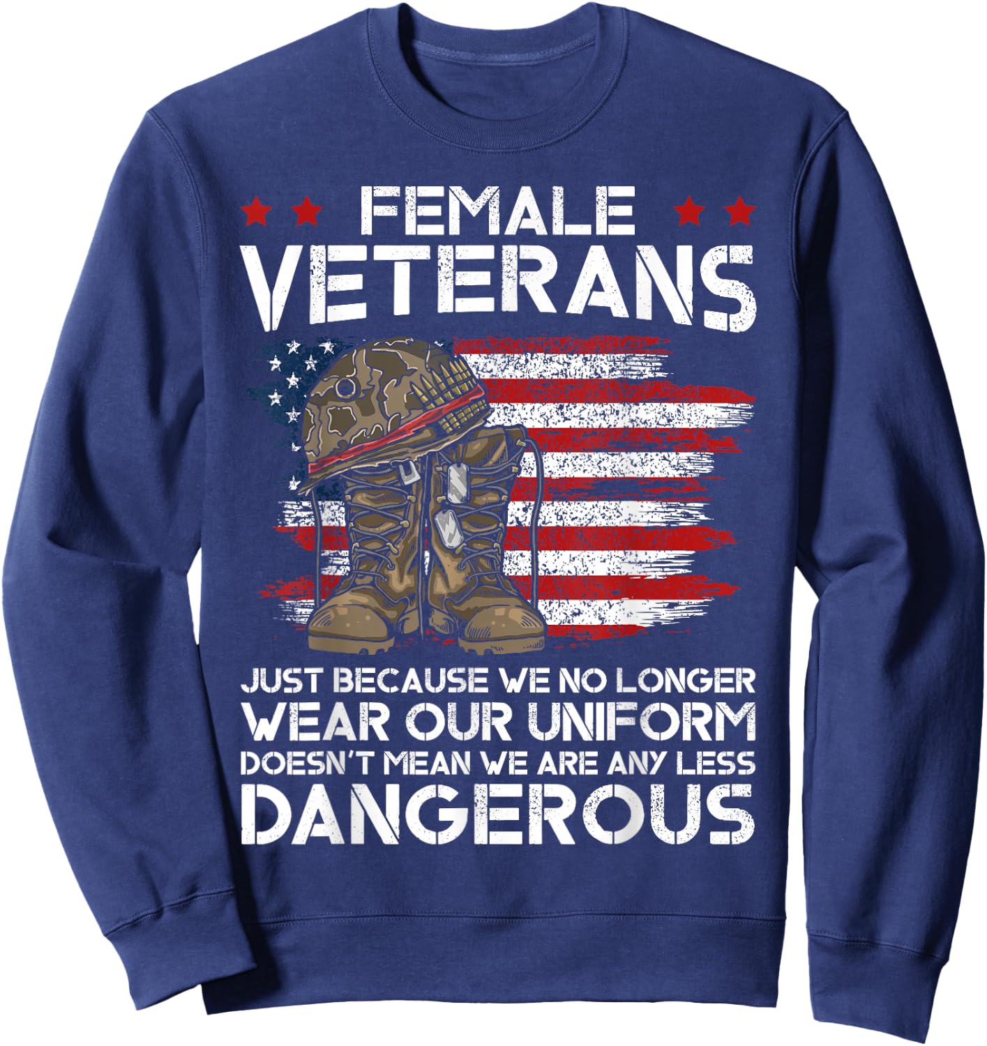 Female Veterans Not Any Less Dangerous Veteran Mom Grandma Sweatshirt - Sweatshirt | Navy