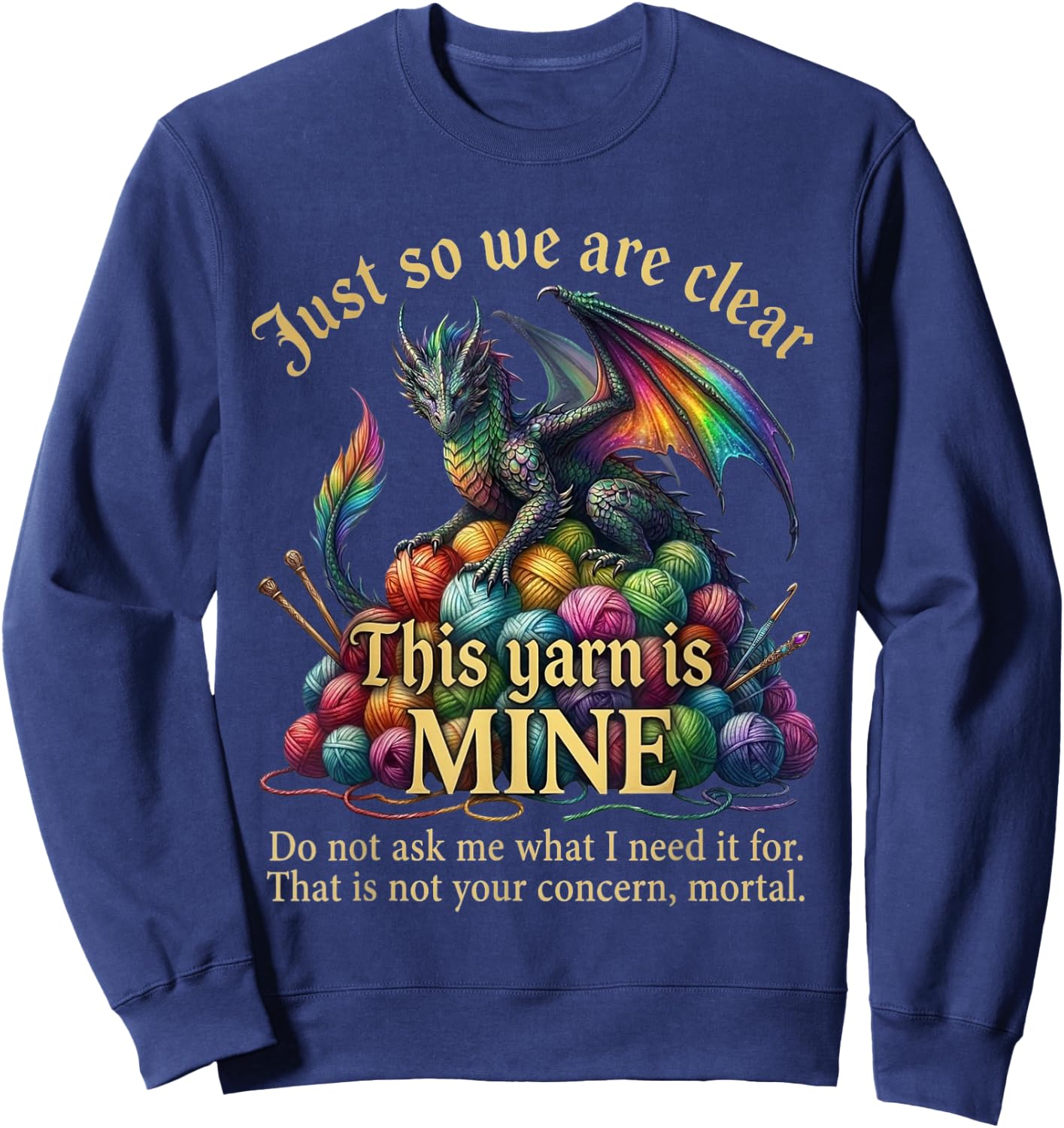 Dragon Yarn Eggs Just So We are Clear Yarn is Mine Sweatshirt - Sweatshirt | Navy