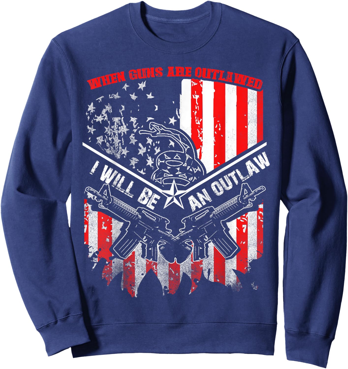 When Guns Are Outlawed I Will Be An Outlaw Sweatshirt - Sweatshirt | Navy