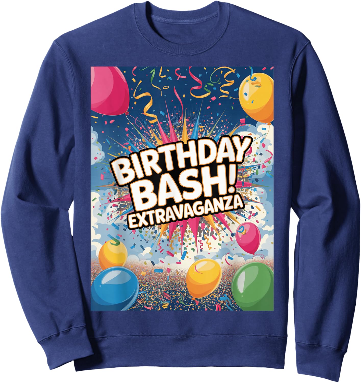 Birthday Bash Extravaganza Celebration Party Sweatshirt - Sweatshirt | Navy