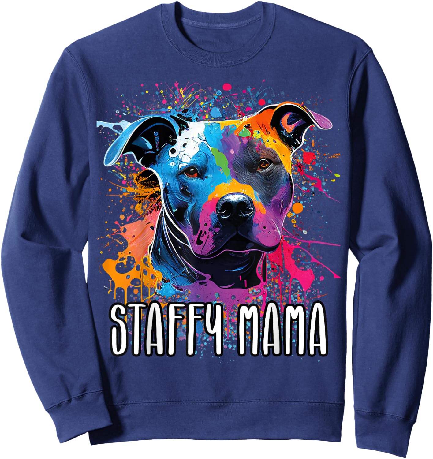 Colorful Splash Art Staffordshire Bull Terrier Staffy Mama Sweatshirt - Sweatshirt | Navy