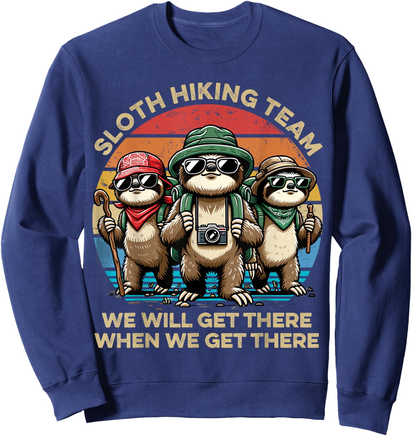 Sloth Hiking Team We Will Get There When We Get There Funny Sweatshirt - Sweatshirt | Navy