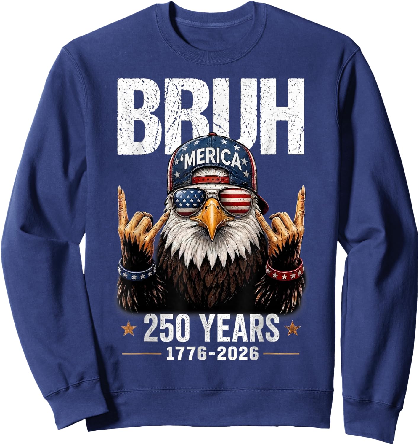 Bruh USA 250 Years 4th of July Eagle American Patriotic Sweatshirt - Sweatshirt | Navy