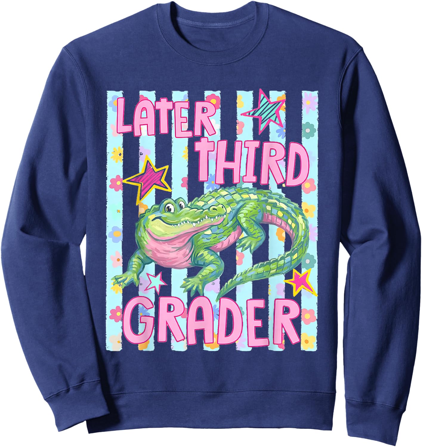 Gator Later Third Grader Last Day School End of School Year Sweatshirt - Sweatshirt | Navy
