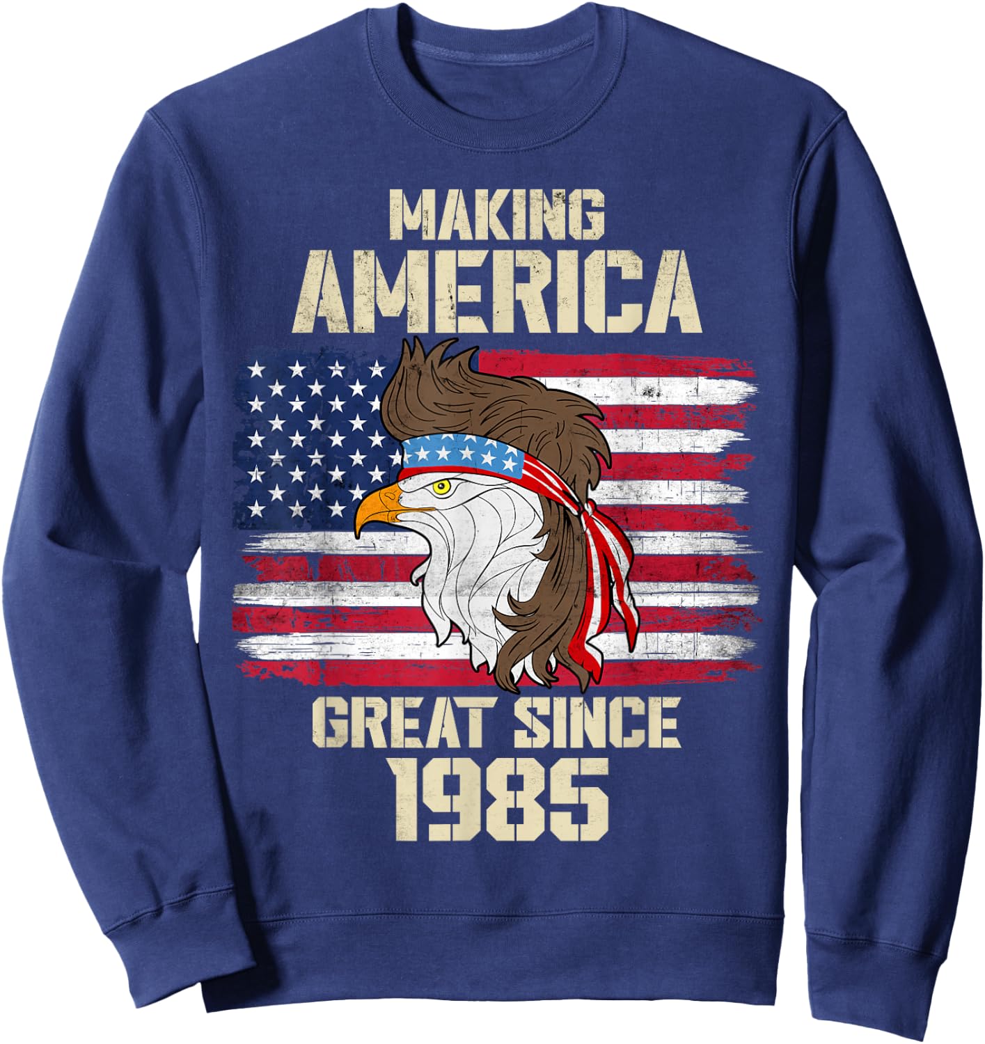 Making America Great Since 1985 Distressed Birthday Sweatshirt - Sweatshirt | Navy
