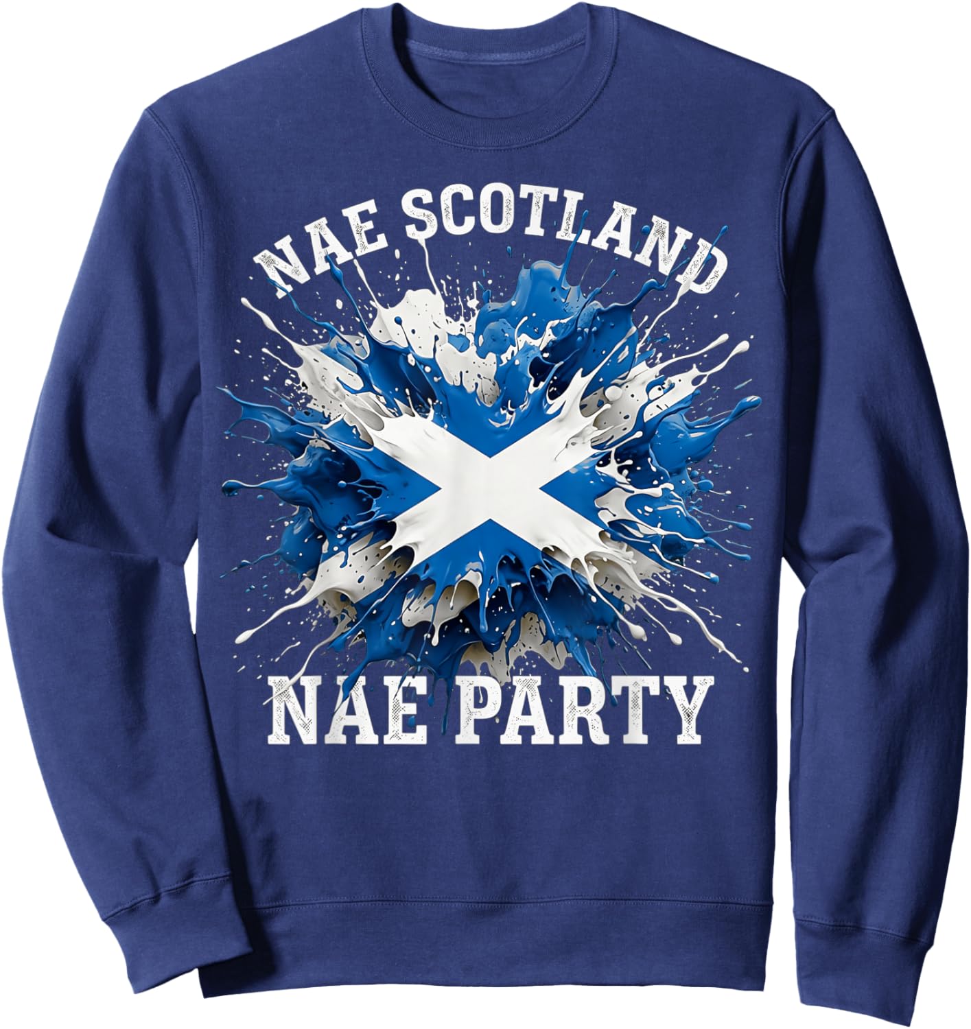 Nae Scotland Nae Party. Scottish Flag Burst, No Scotland Sweatshirt - Sweatshirt | Navy