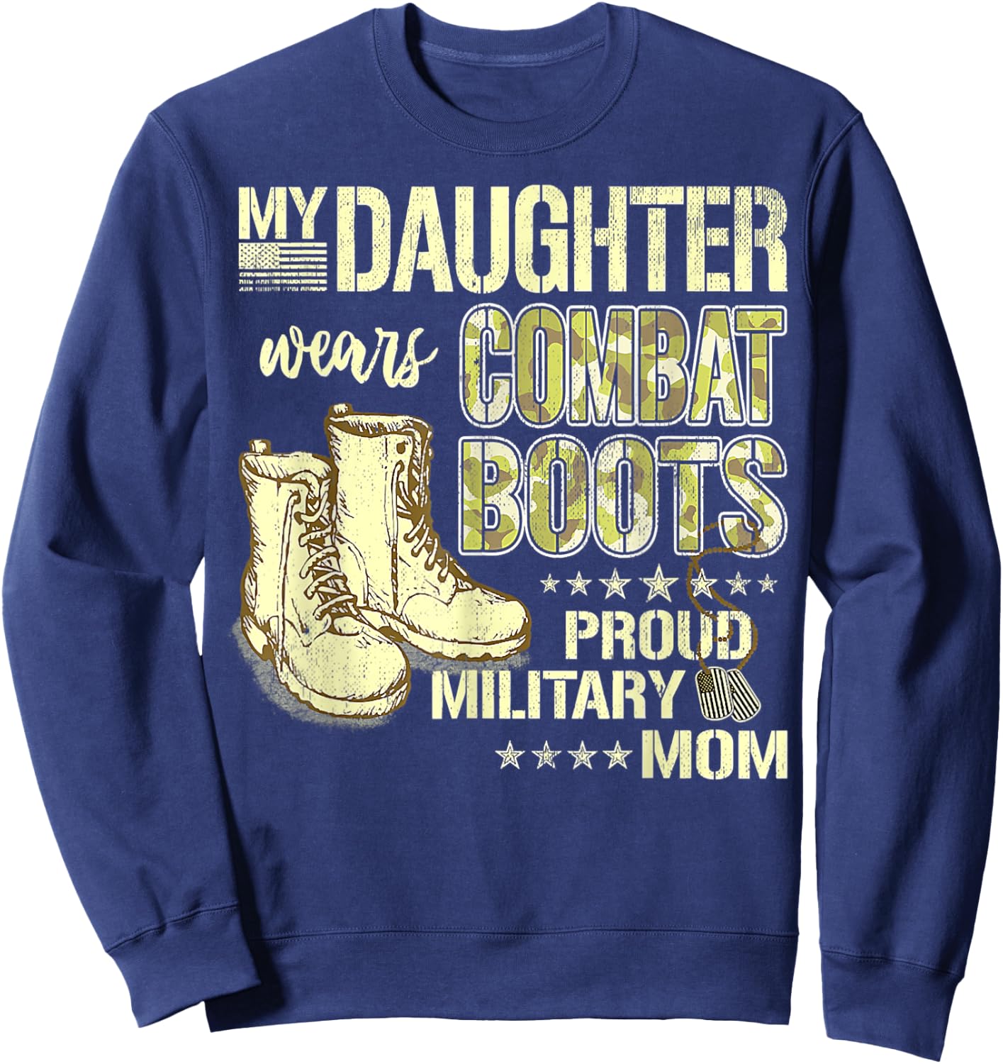 My Daughter Wears Combat Boots Proud Military Mom Gift Sweatshirt - Sweatshirt | Navy