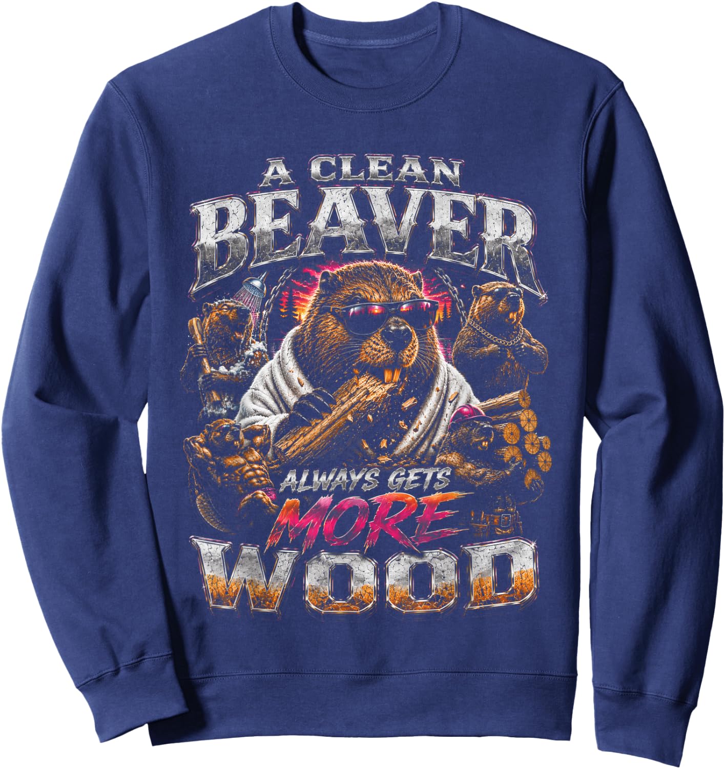 A Clean Beaver Always Gets More Wood Funny Adult Joke Men Sweatshirt - Sweatshirt | Navy