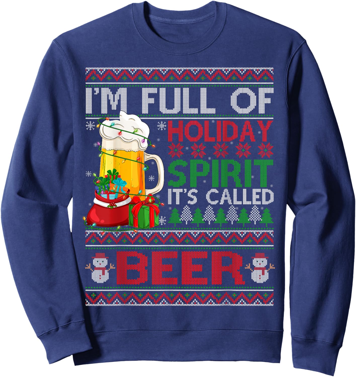 Im Full Of Holiday Spirit Called Beer Ugly Christmas Sweater Sweatshirt - Sweatshirt | Navy