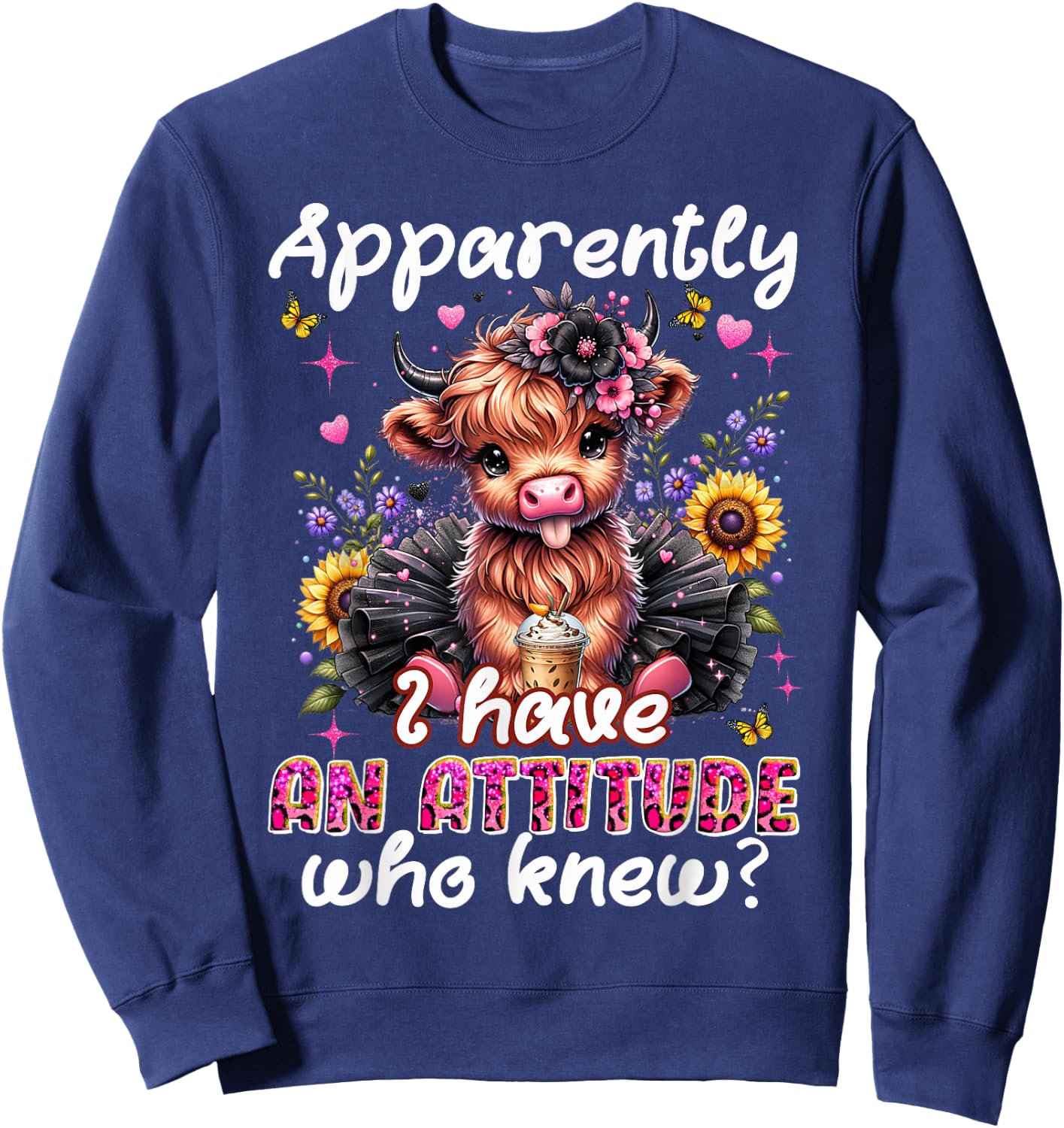 Apparently I Have An Attitude Funny Sarcastic Highland Cow Sweatshirt - Sweatshirt | Navy