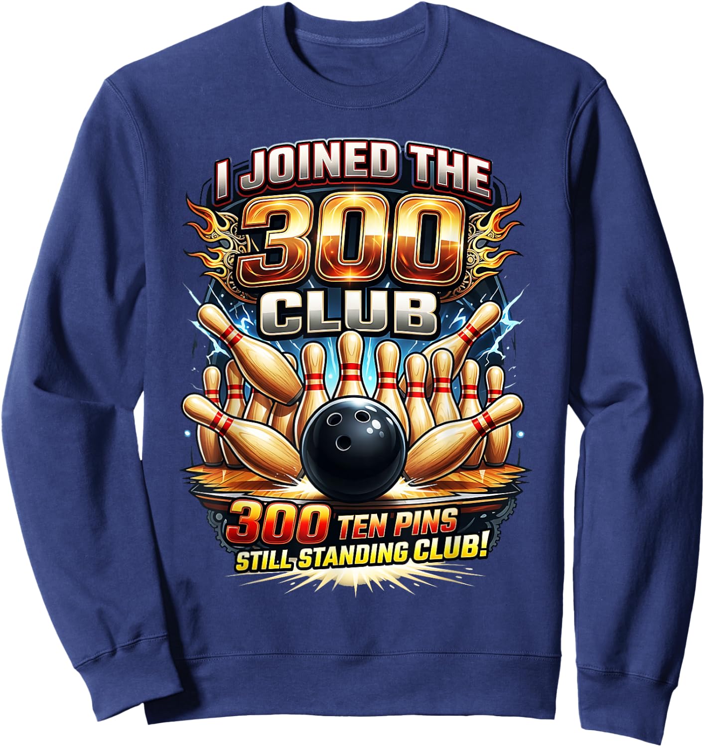 Funny 300 Club Bowling Ten Pins Still Standing Design Sweatshirt - Sweatshirt | Navy