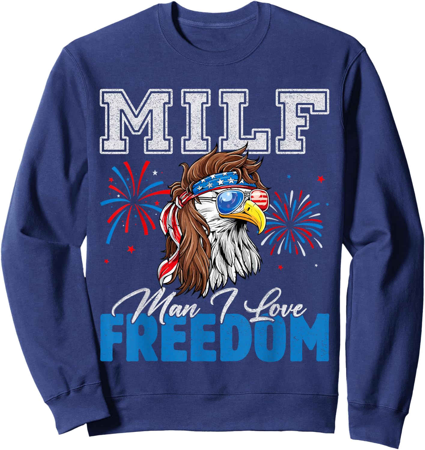 MILF Man I Love Freedom Eagle Funny Patriotic 4th Of July Sweatshirt - Sweatshirt | Navy