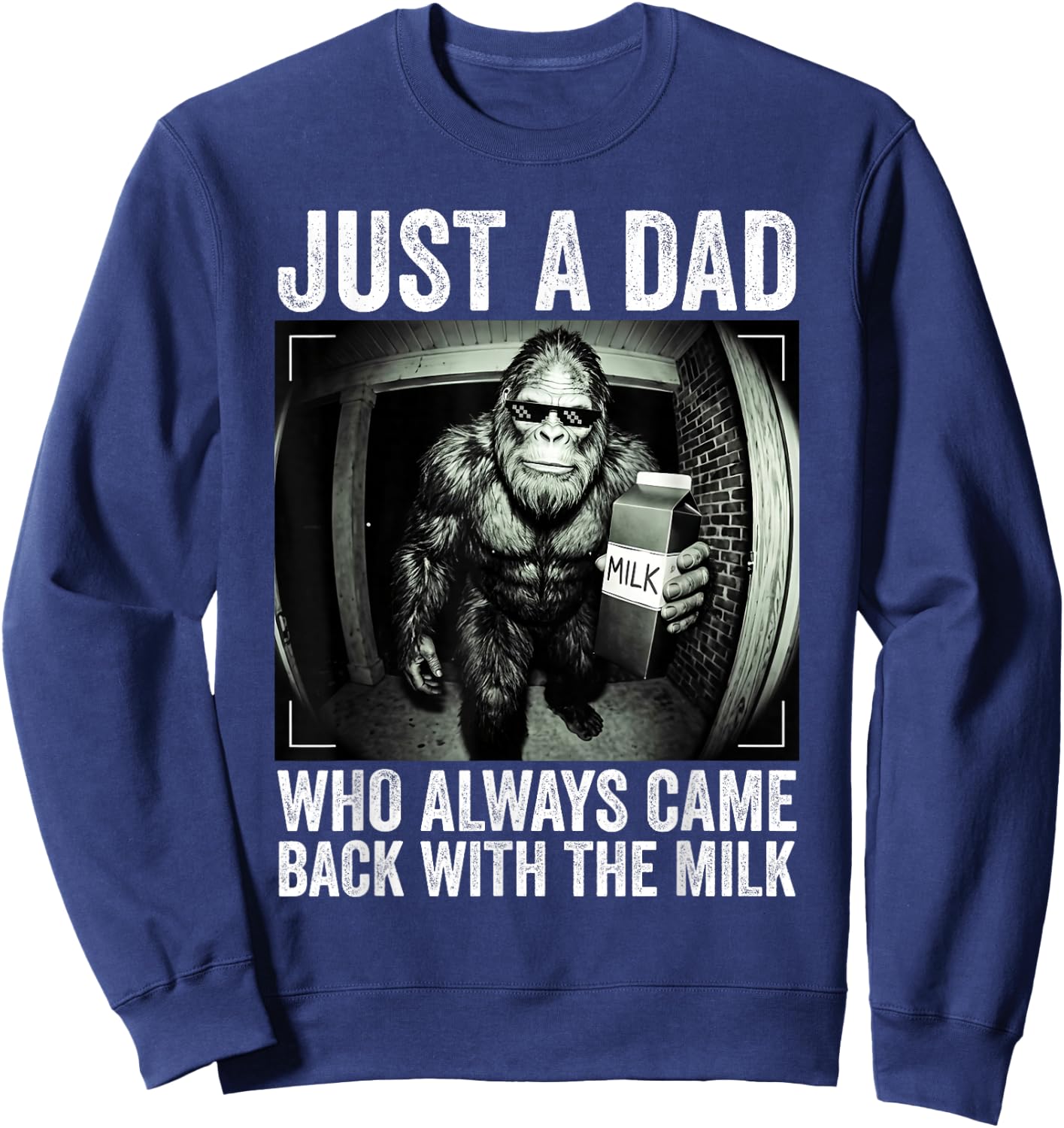 Just A Dad Who Always Came Back with The Milk Father's Day Sweatshirt - Sweatshirt | Navy