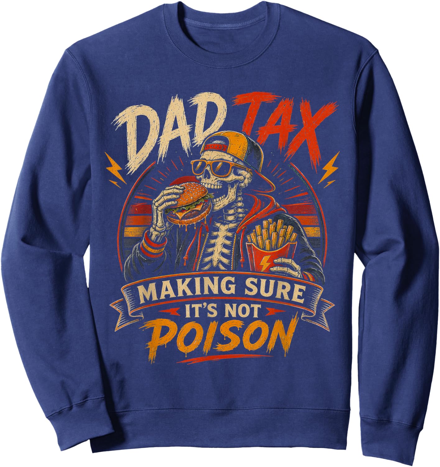 Dad Tax Making Sure It's Not Poison Skeleton Fathers Day Men Sweatshirt - Sweatshirt | Navy