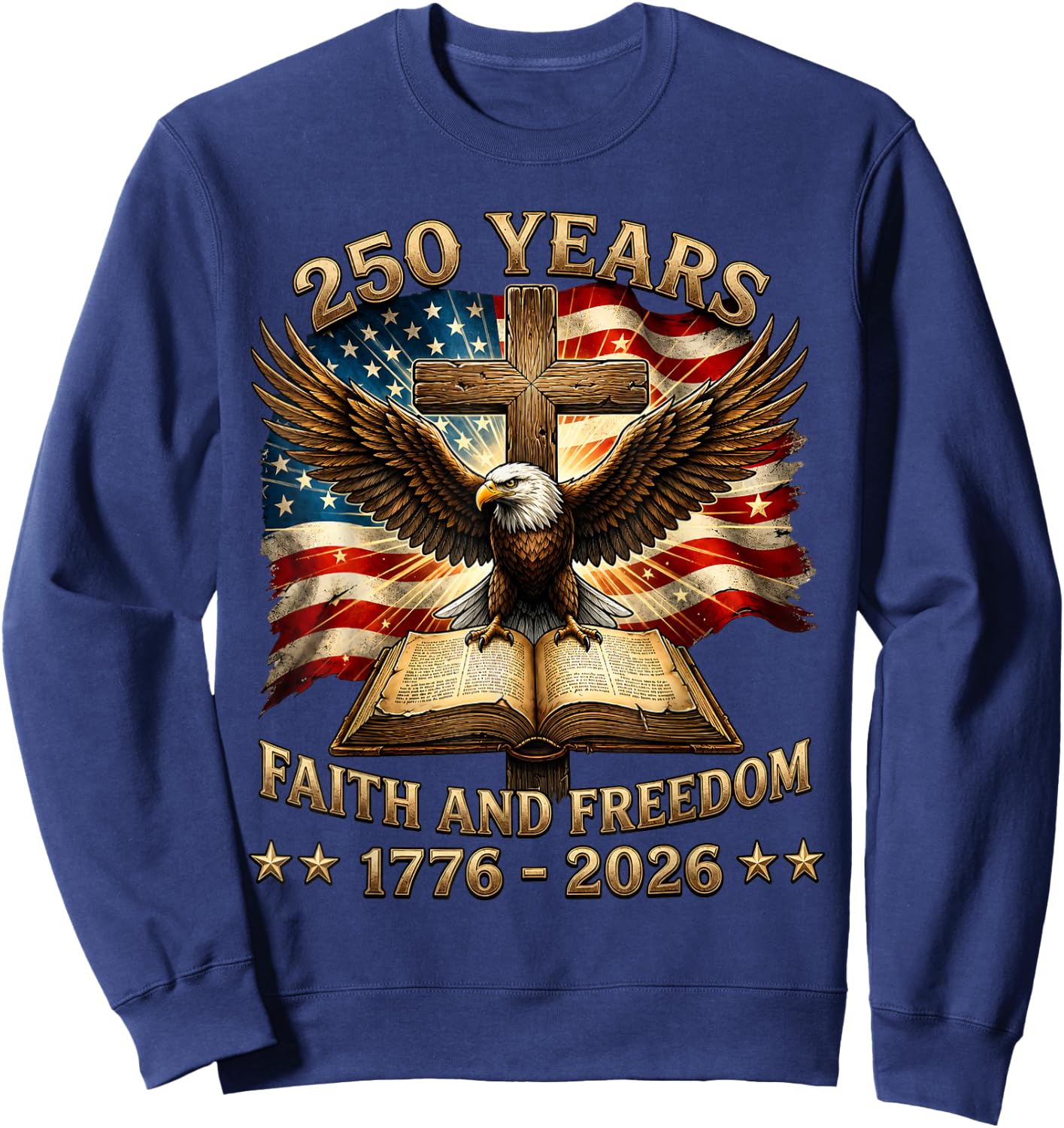 Patriotic Christian 250 Years American 1776 2026 4th of July Sweatshirt - Sweatshirt | Navy