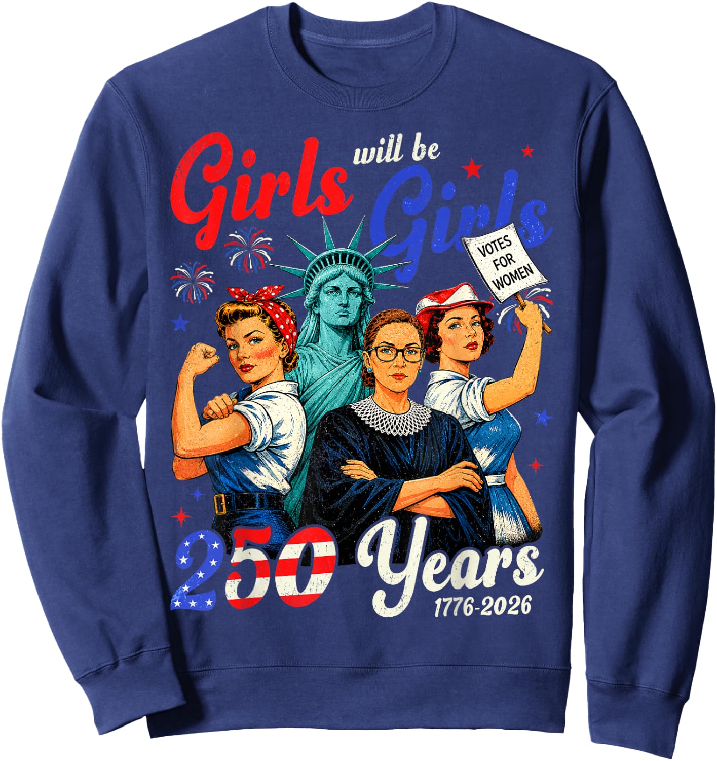 Girl Will Be Girls 250 Years America 4th of July USA Women Sweatshirt - Sweatshirt | Navy
